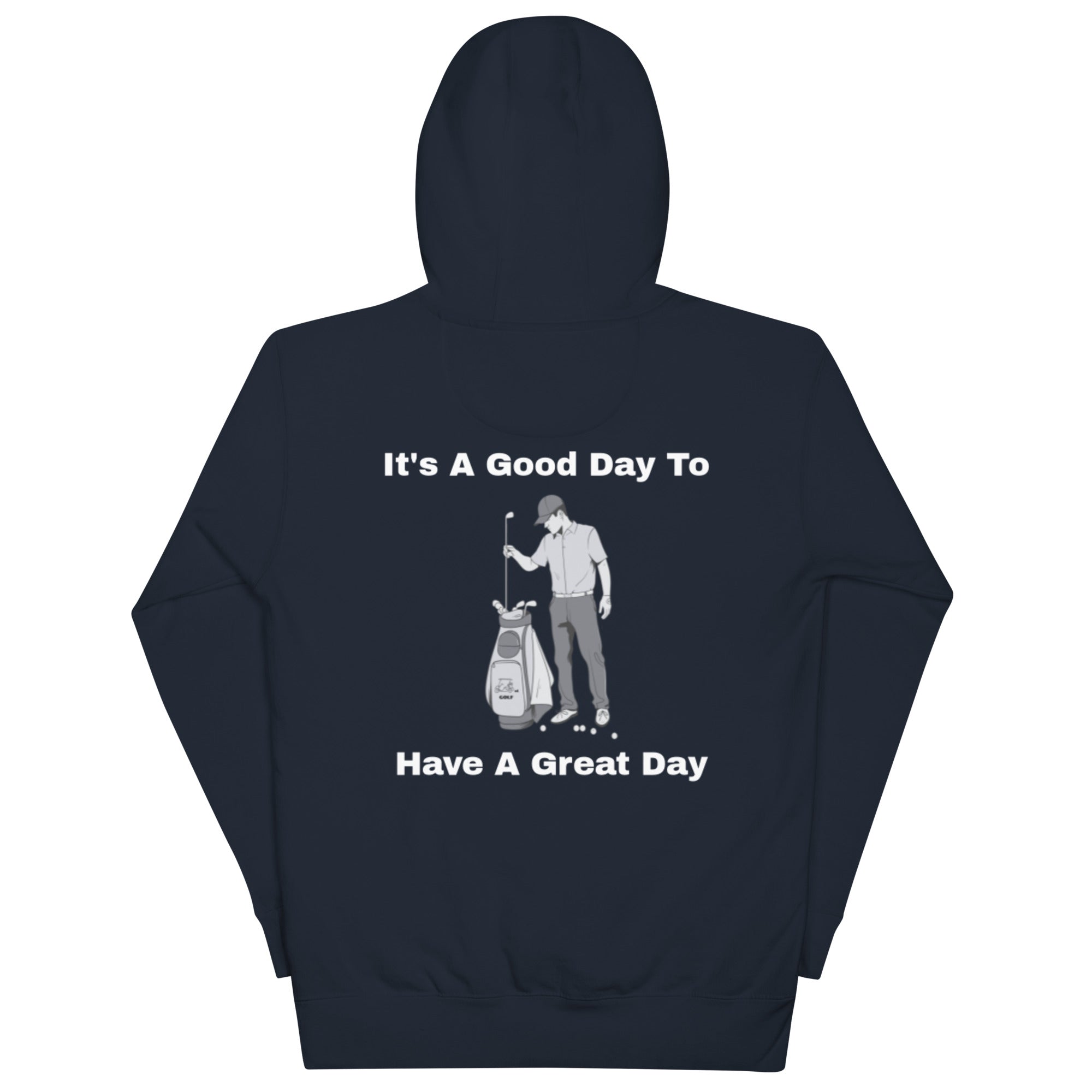 Unisex Hoodie "Its a good day to have a great day"