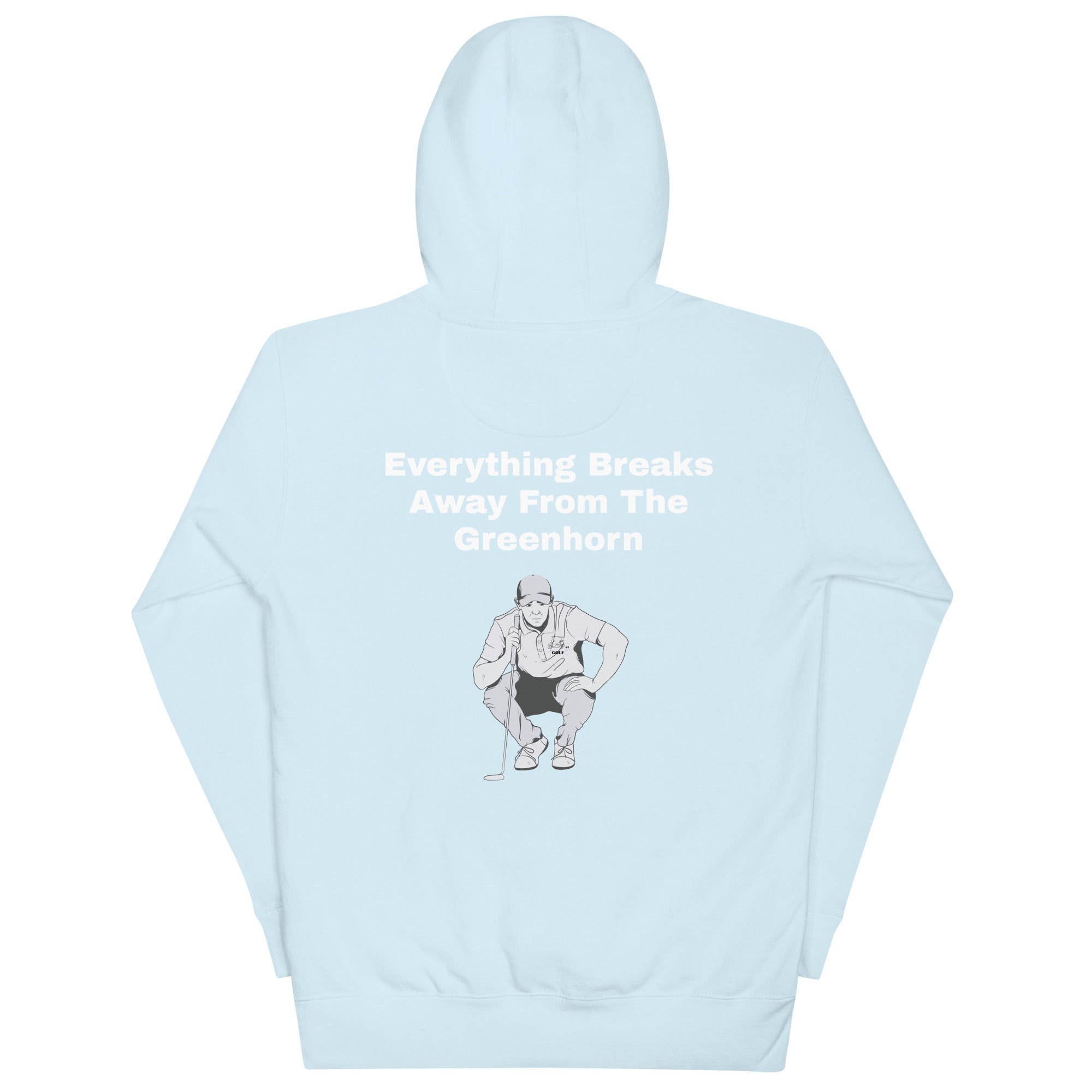 Unisex Hoodie "Everything Breaks away from the Greenhorn on the Back"