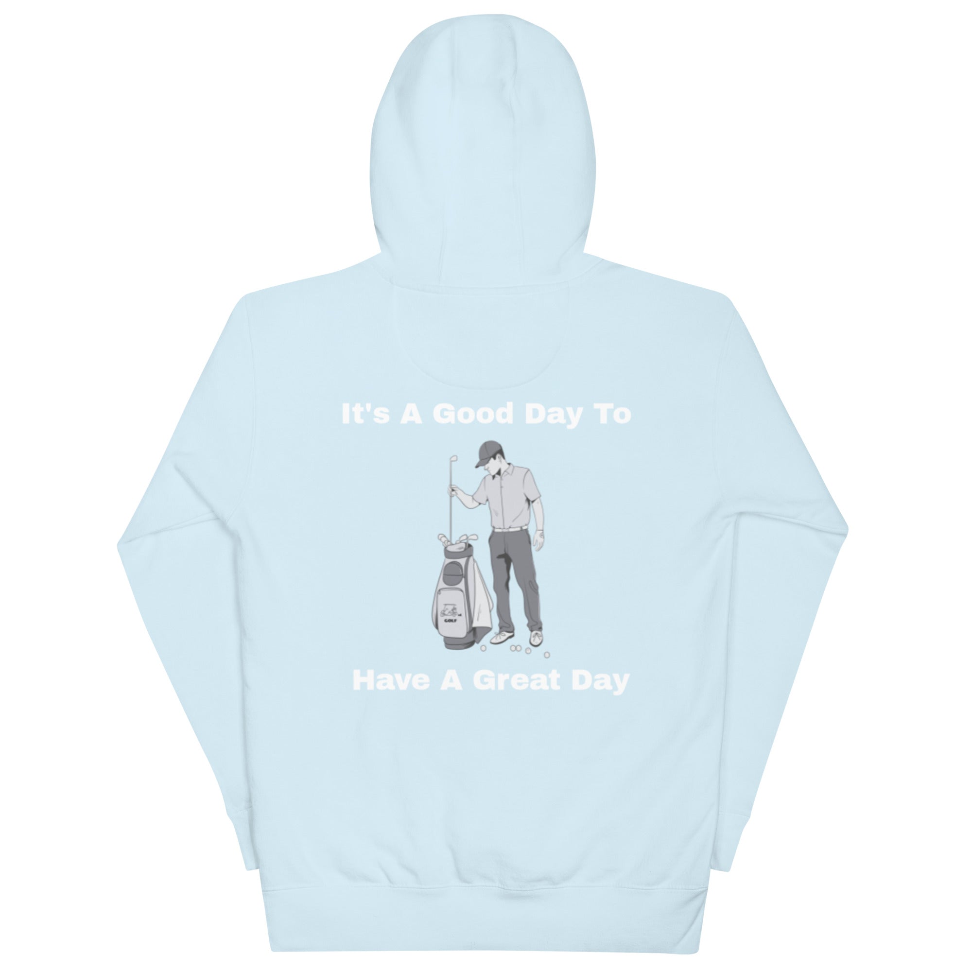 Unisex Hoodie "Its a good day to have a great day"