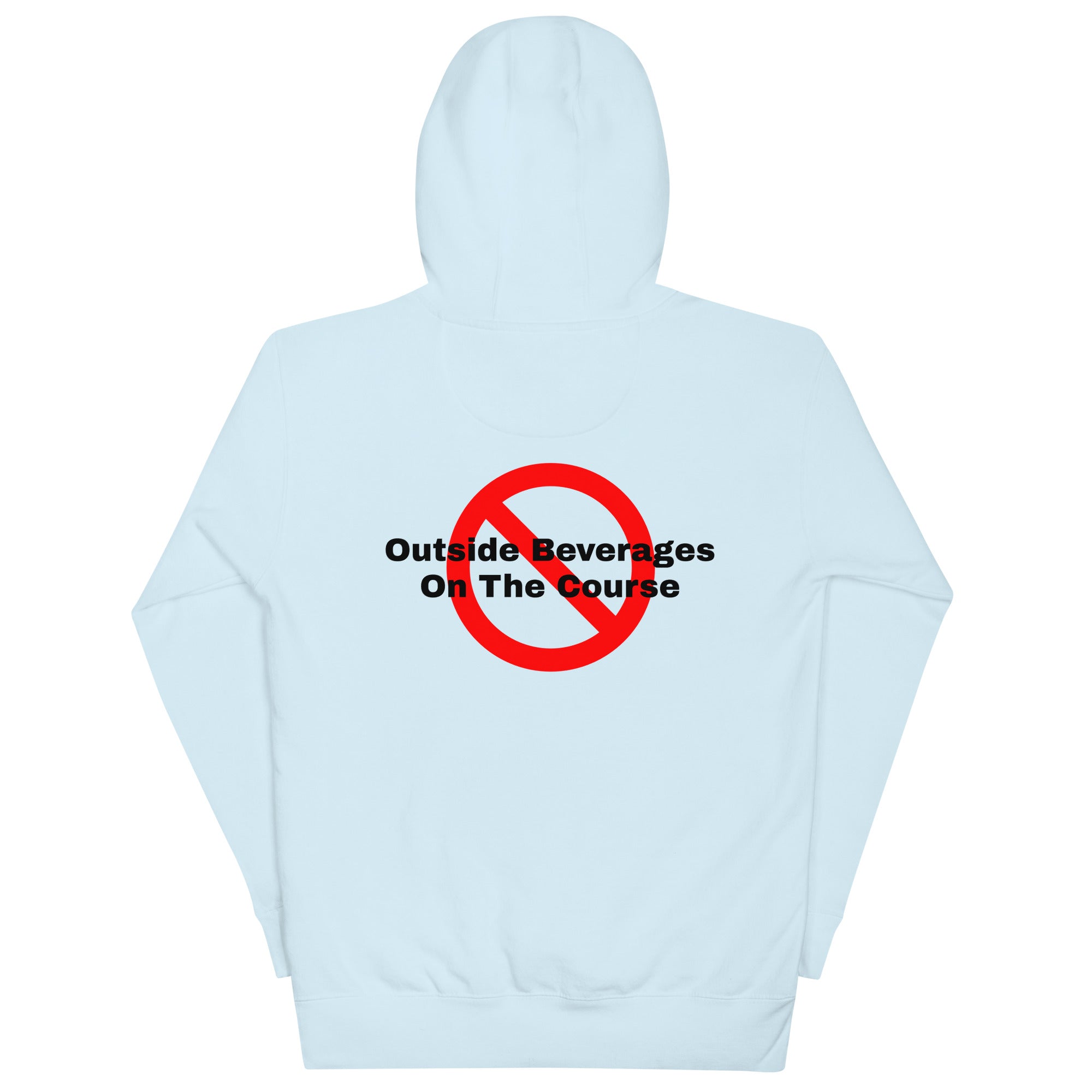 Unisex Hoodie”No outside beverages on the course”