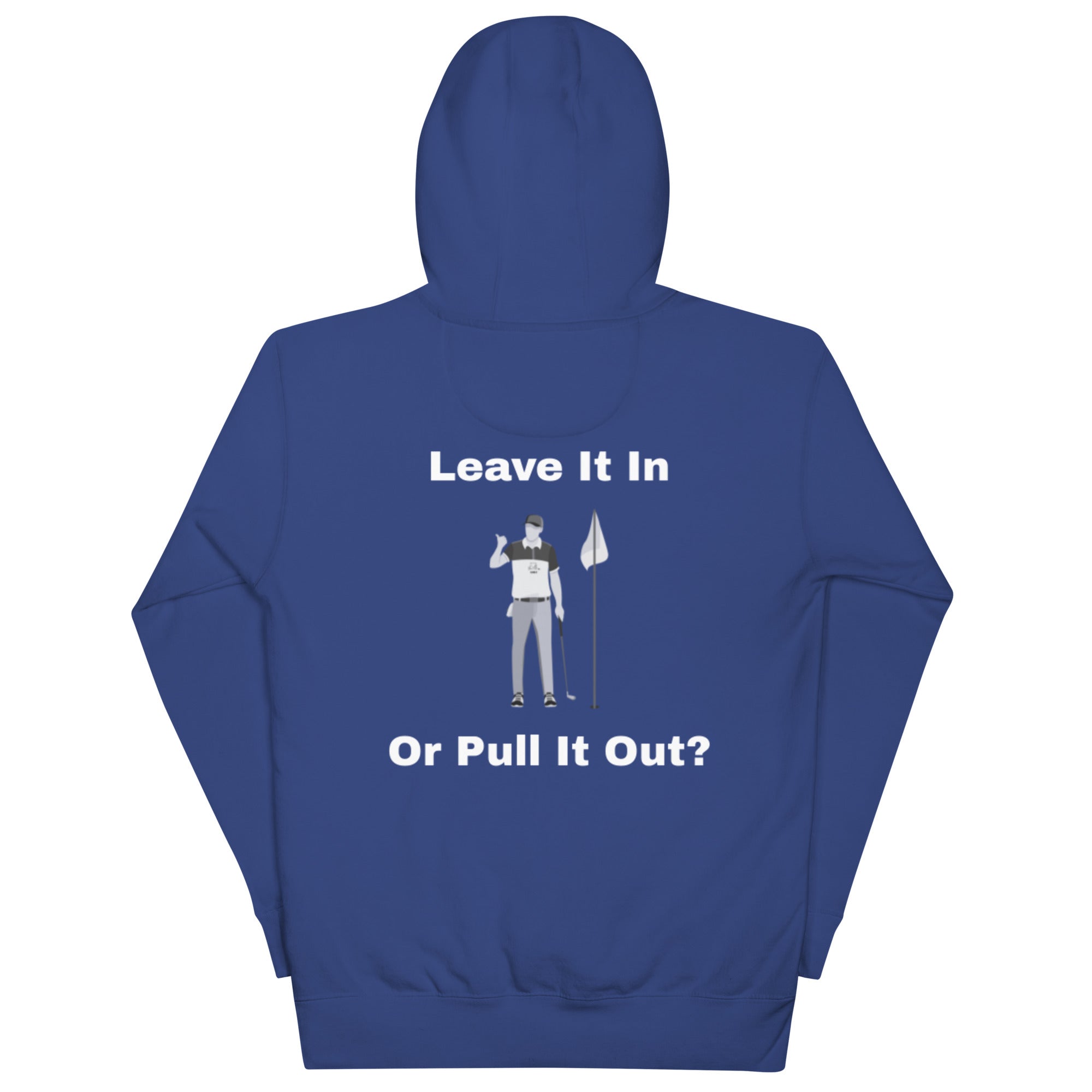 Unisex Hoodie "Leave it in or pull it out?