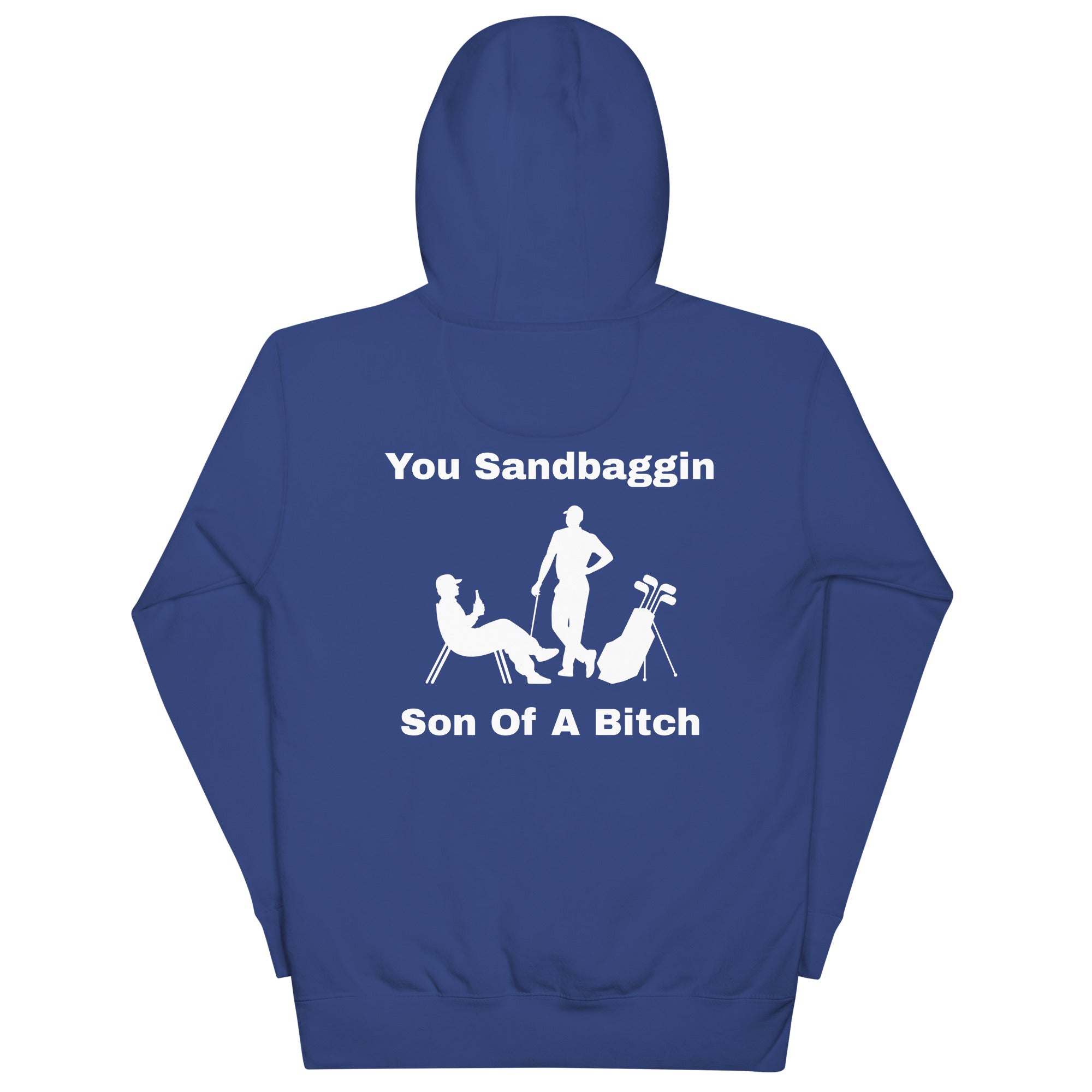 Unisex Hoodie "You Sandbaggin son of a bitch"