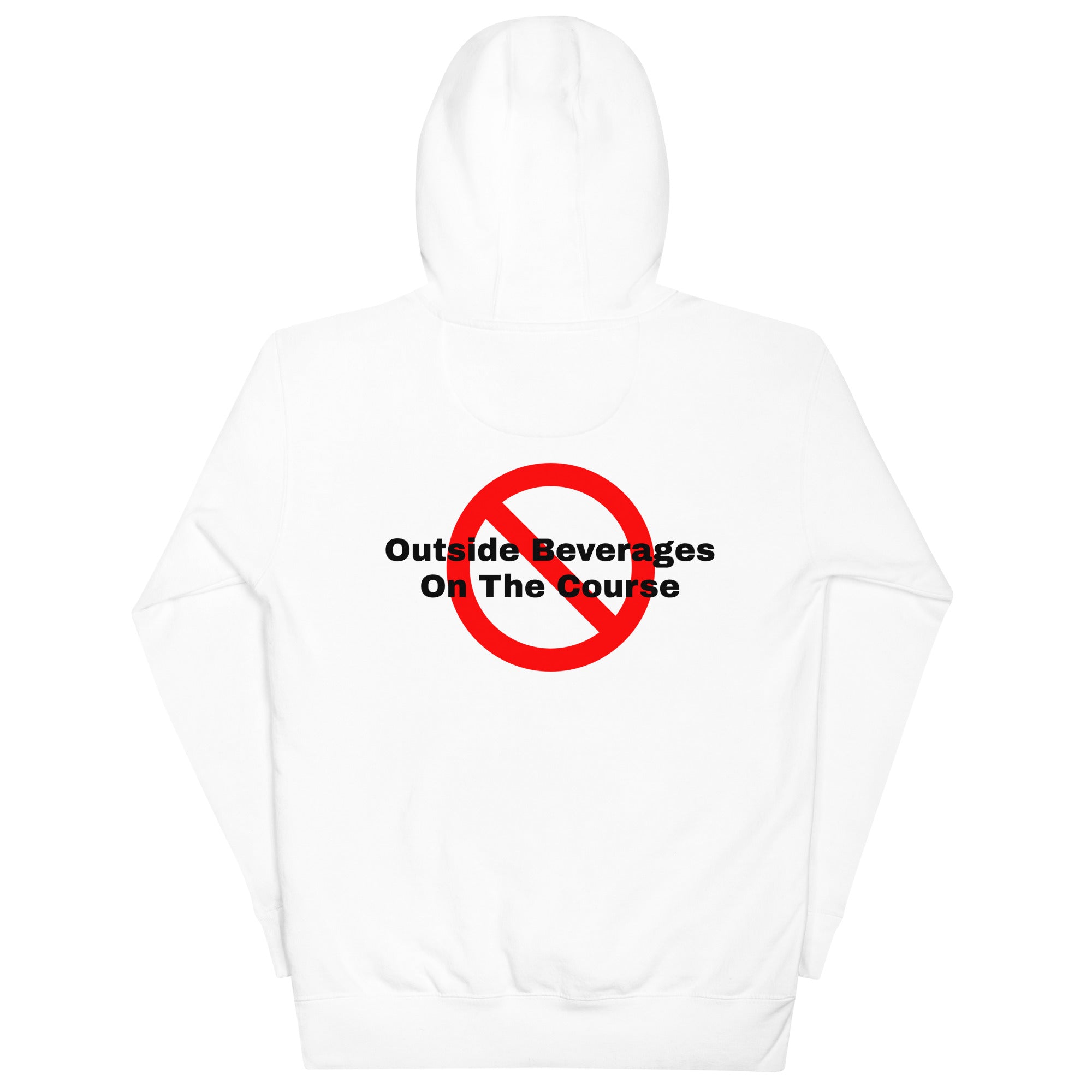 Unisex Hoodie”No outside beverages on the course”