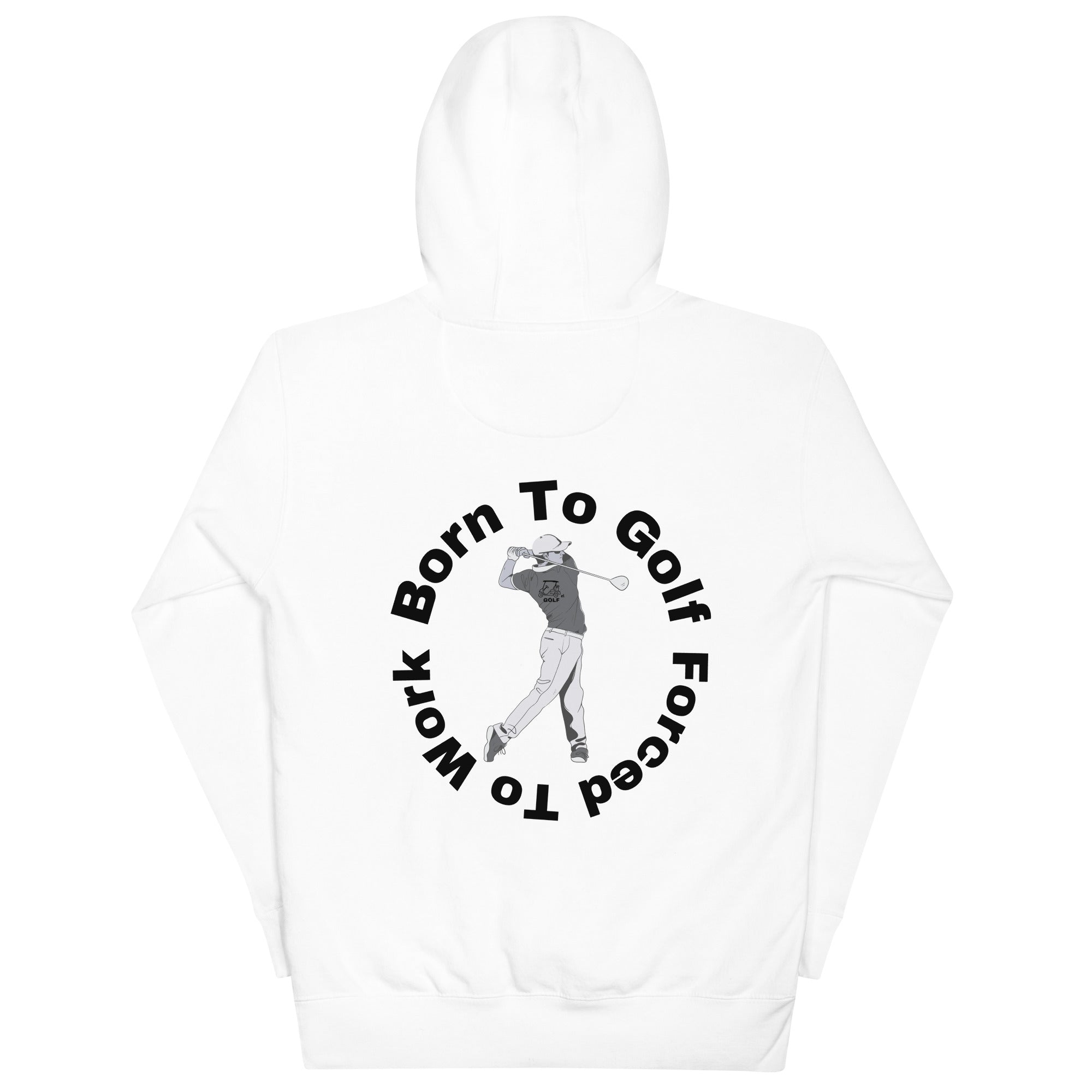 Unisex Hoodie "Born to golf, Forced to work"