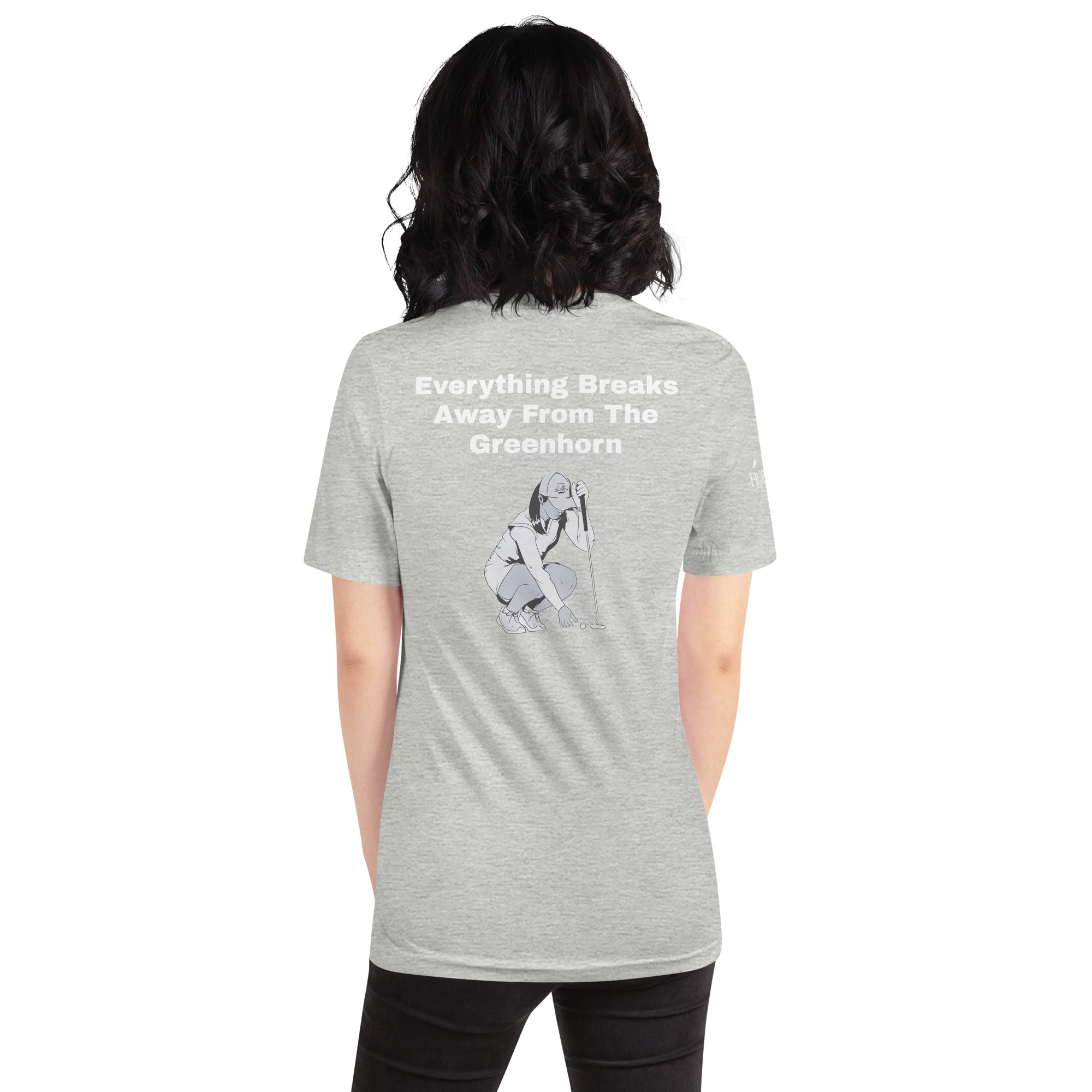 Unisex t-shirt "Everything Breaks away from the Greenhorn on the Back"