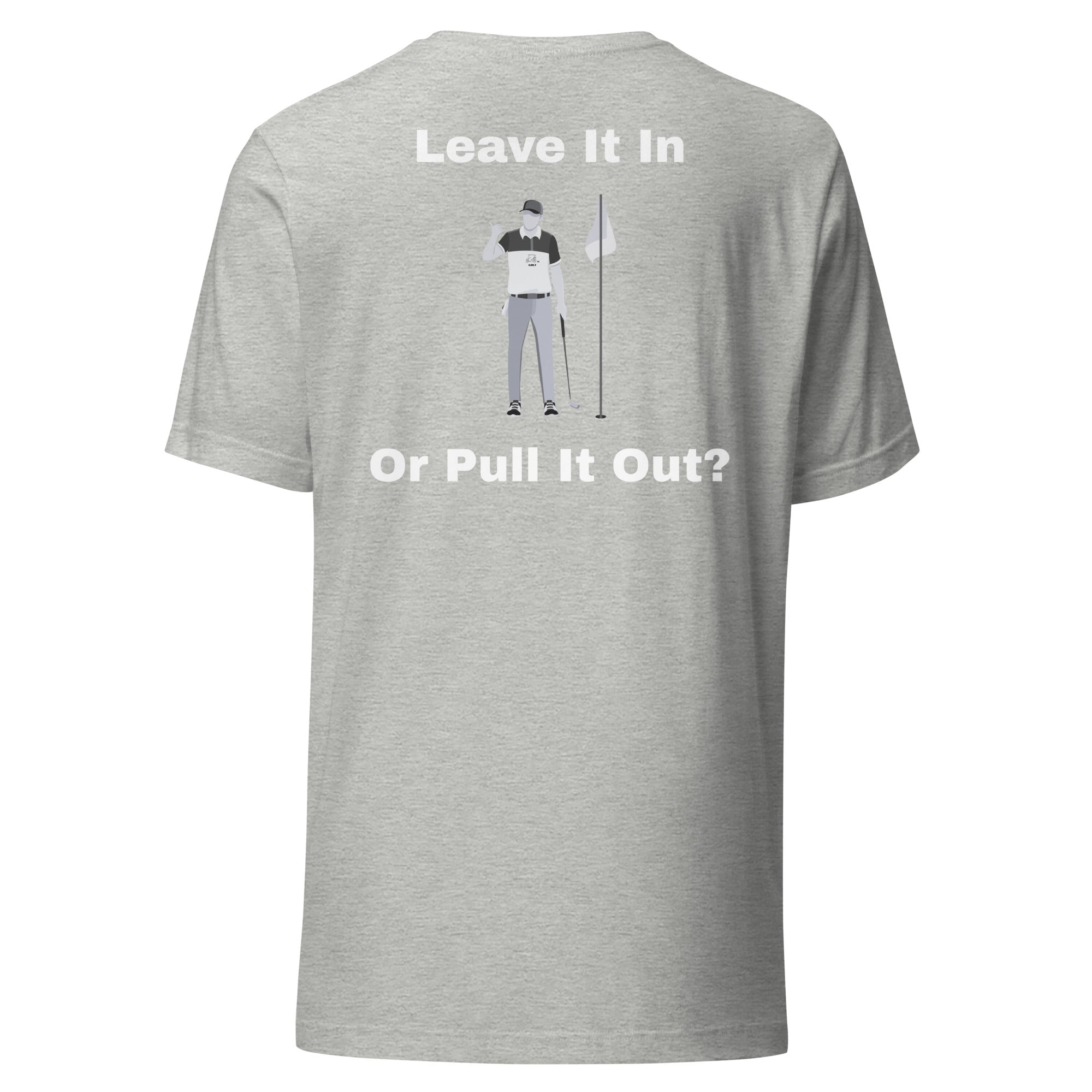 Unisex t-shirt "Leave it in or take it out?"