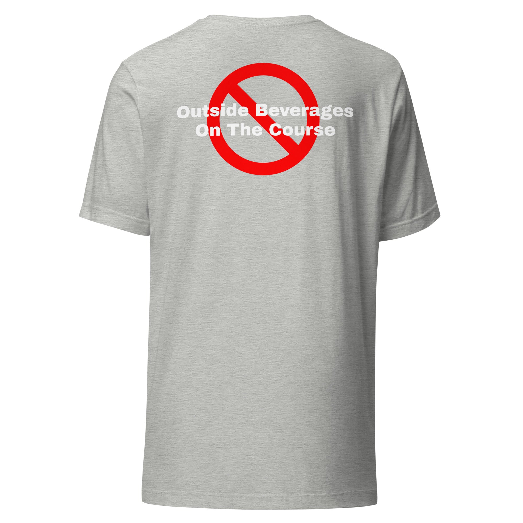 Unisex t-shirt "No outside beverages on the course"