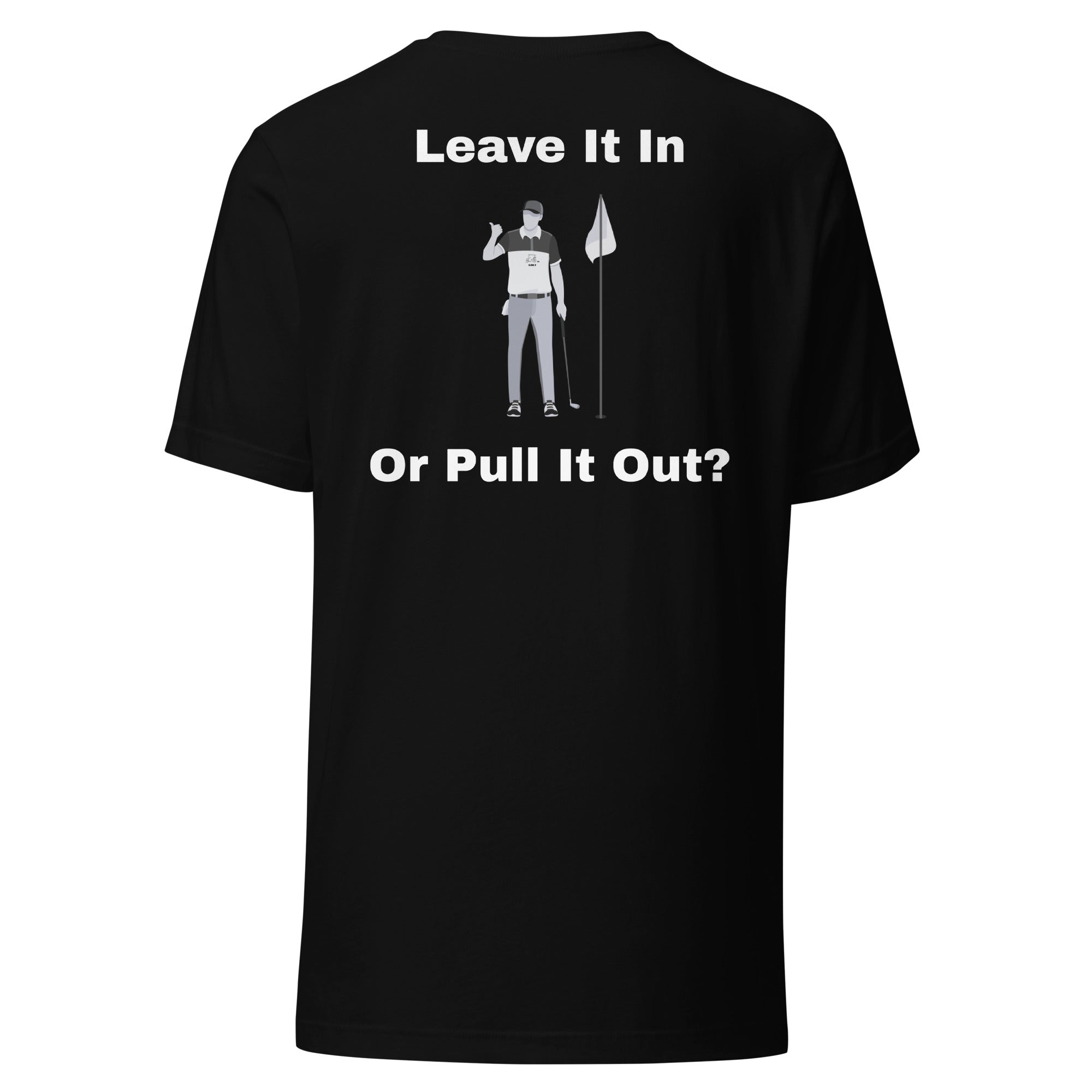 Unisex t-shirt "Leave it in or take it out?"