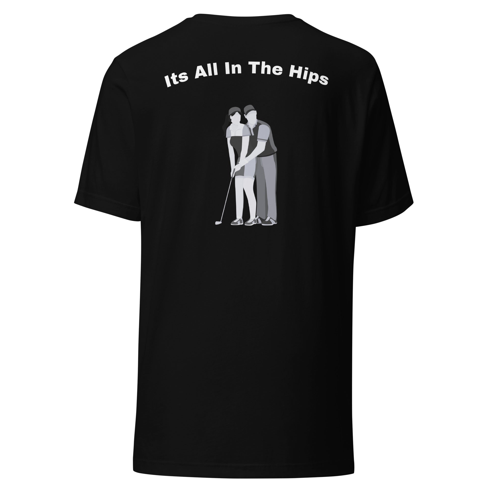 Unisex t-shirt "Its all in the hips"