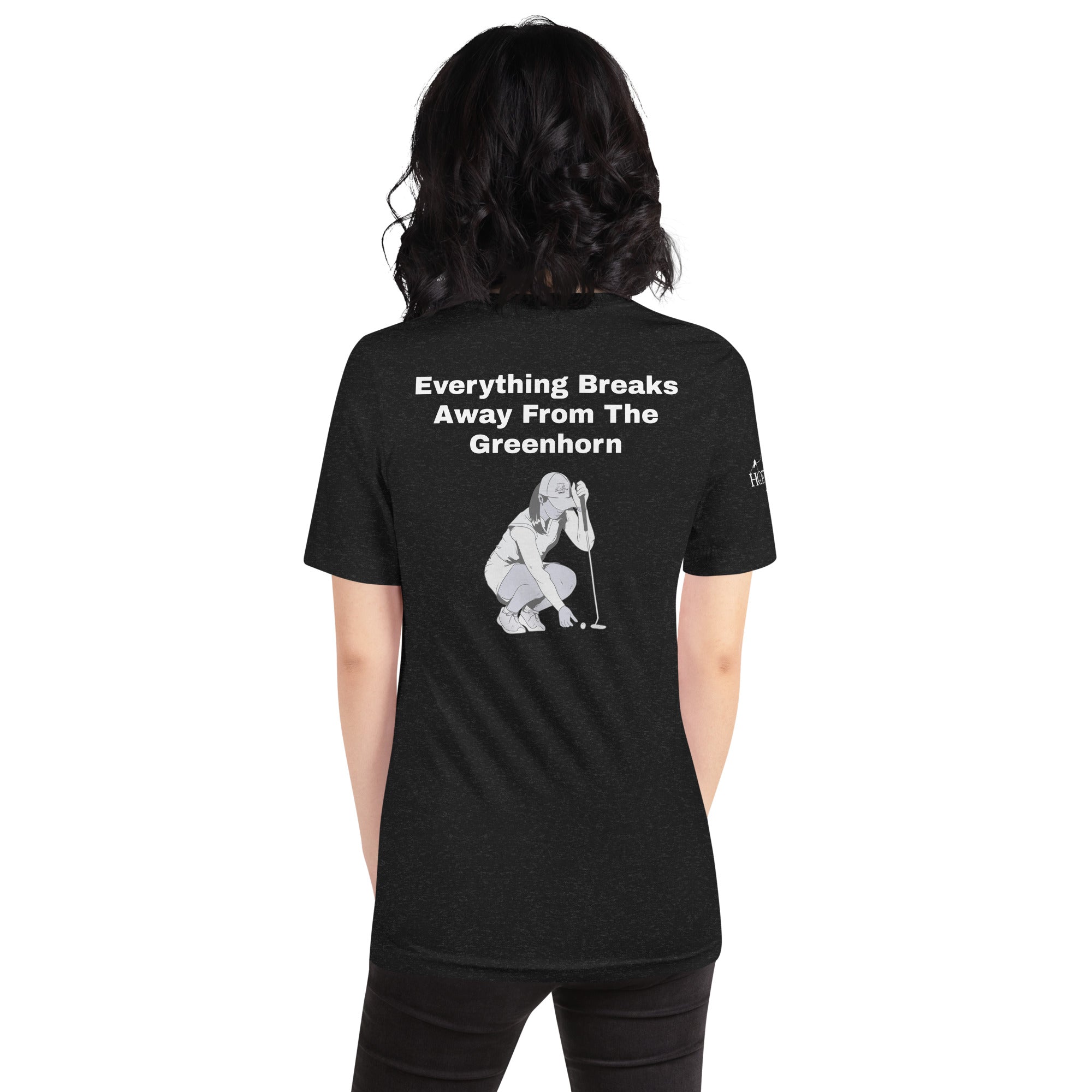 Unisex t-shirt "Everything Breaks away from the Greenhorn on the Back"