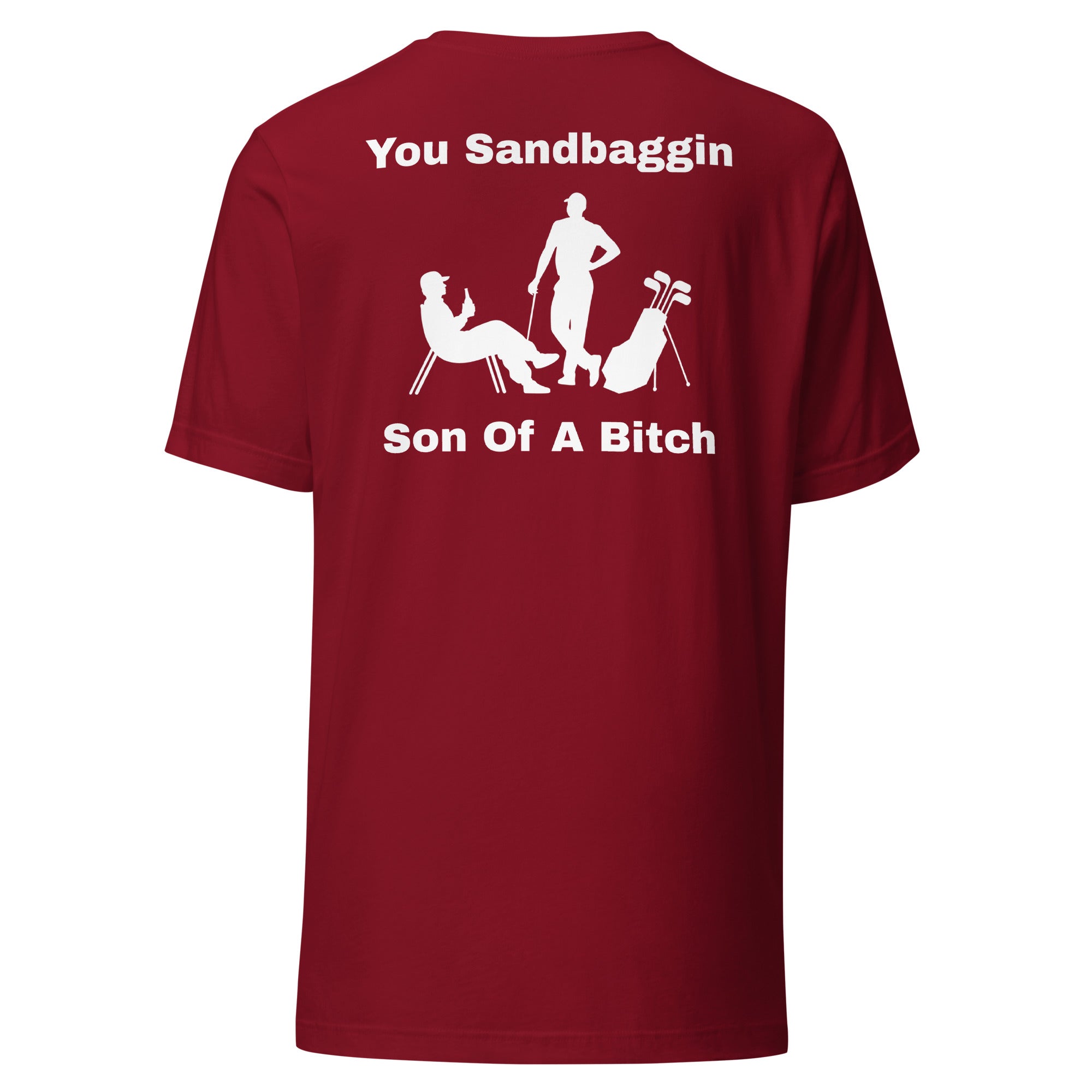 Unisex t-shirt "You Sandbaggin son of a bitch"