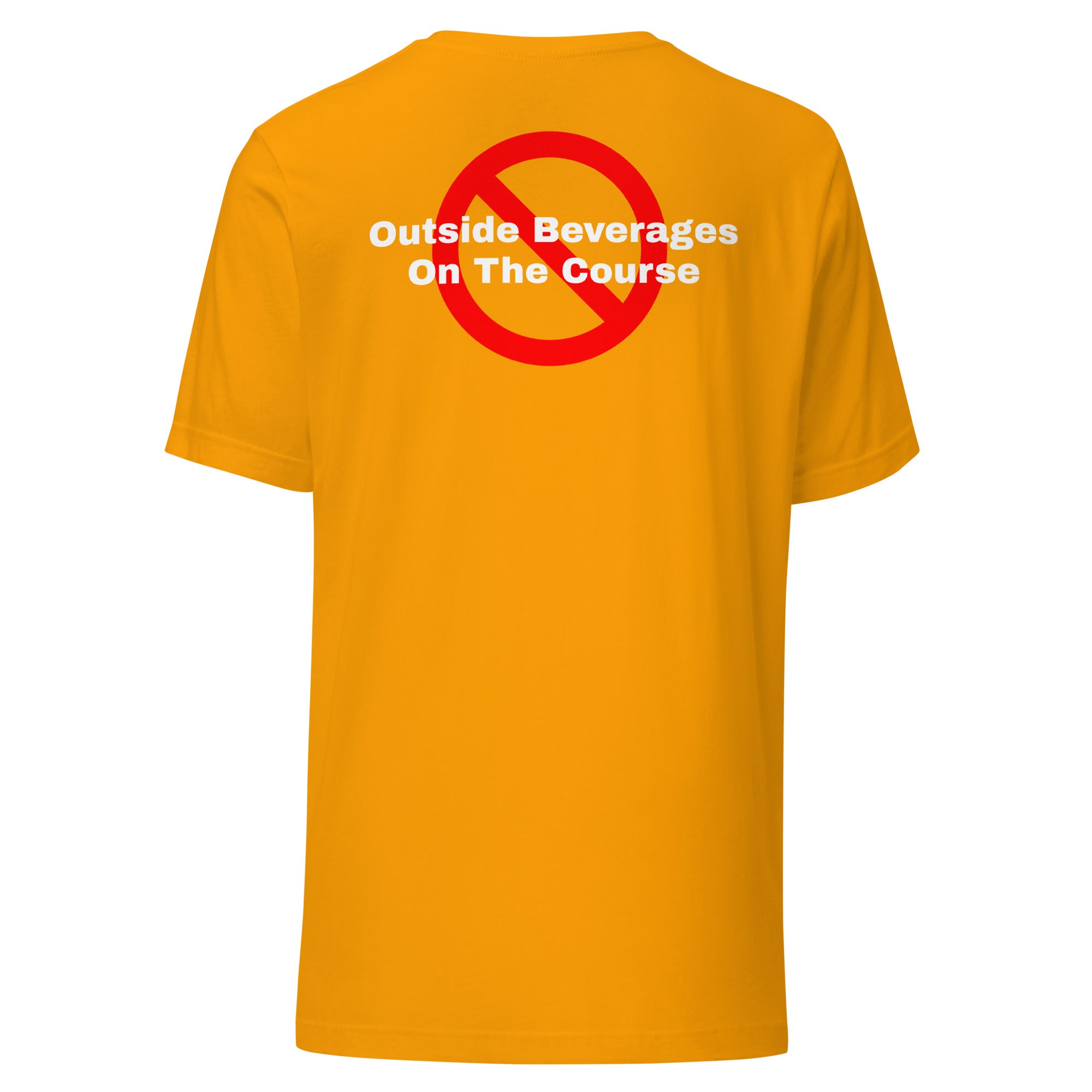 Unisex t-shirt "No outside beverages on the course"