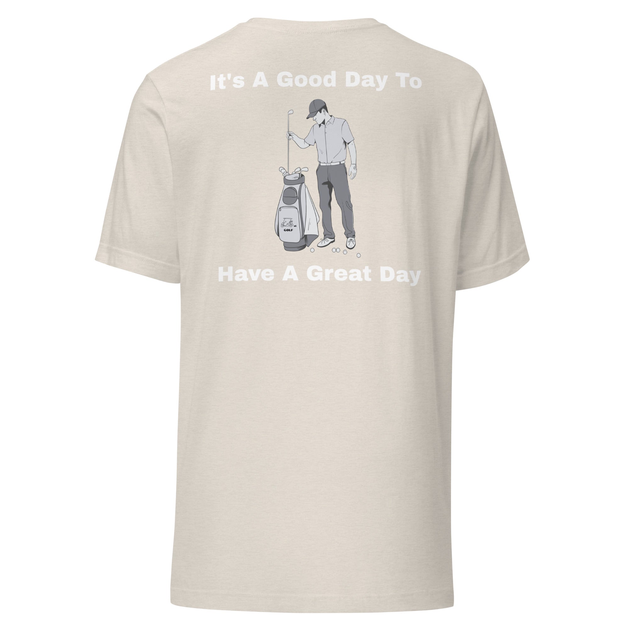 Unisex t-shirt "Its a good day to have a great day"