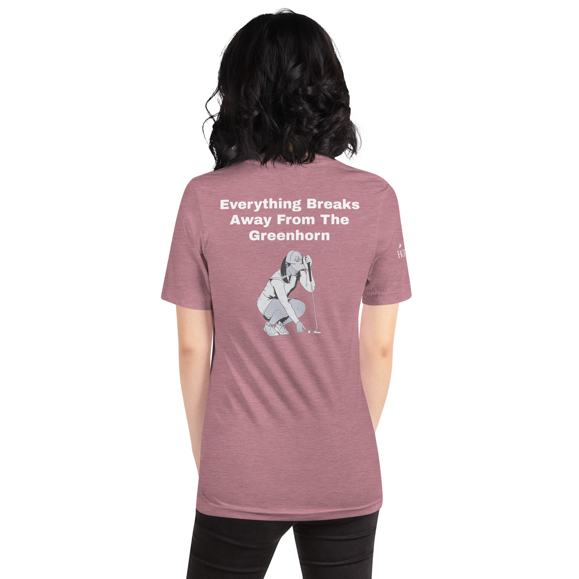 Unisex t-shirt "Everything Breaks away from the Greenhorn on the Back"