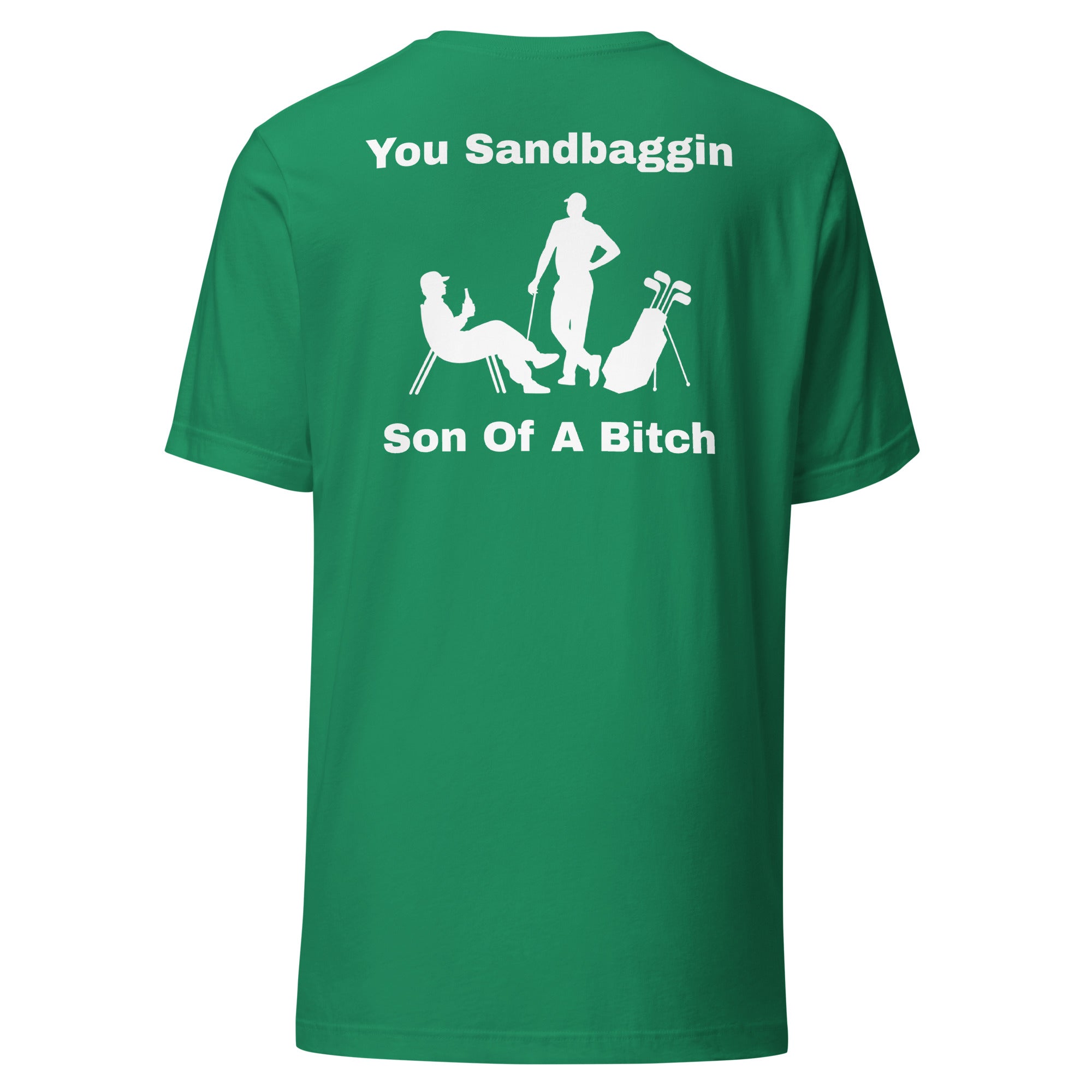 Unisex t-shirt "You Sandbaggin son of a bitch"