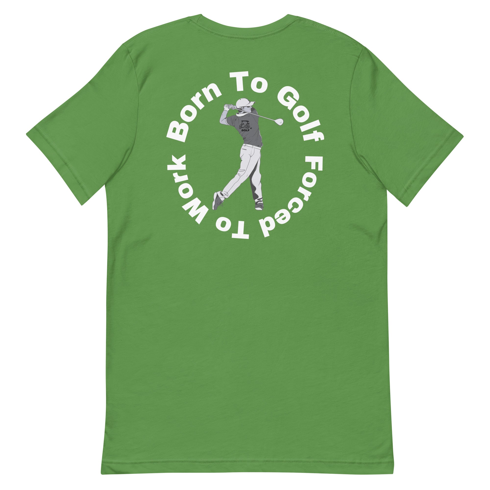 Unisex t-shirt "Born to golf, Forced to work"