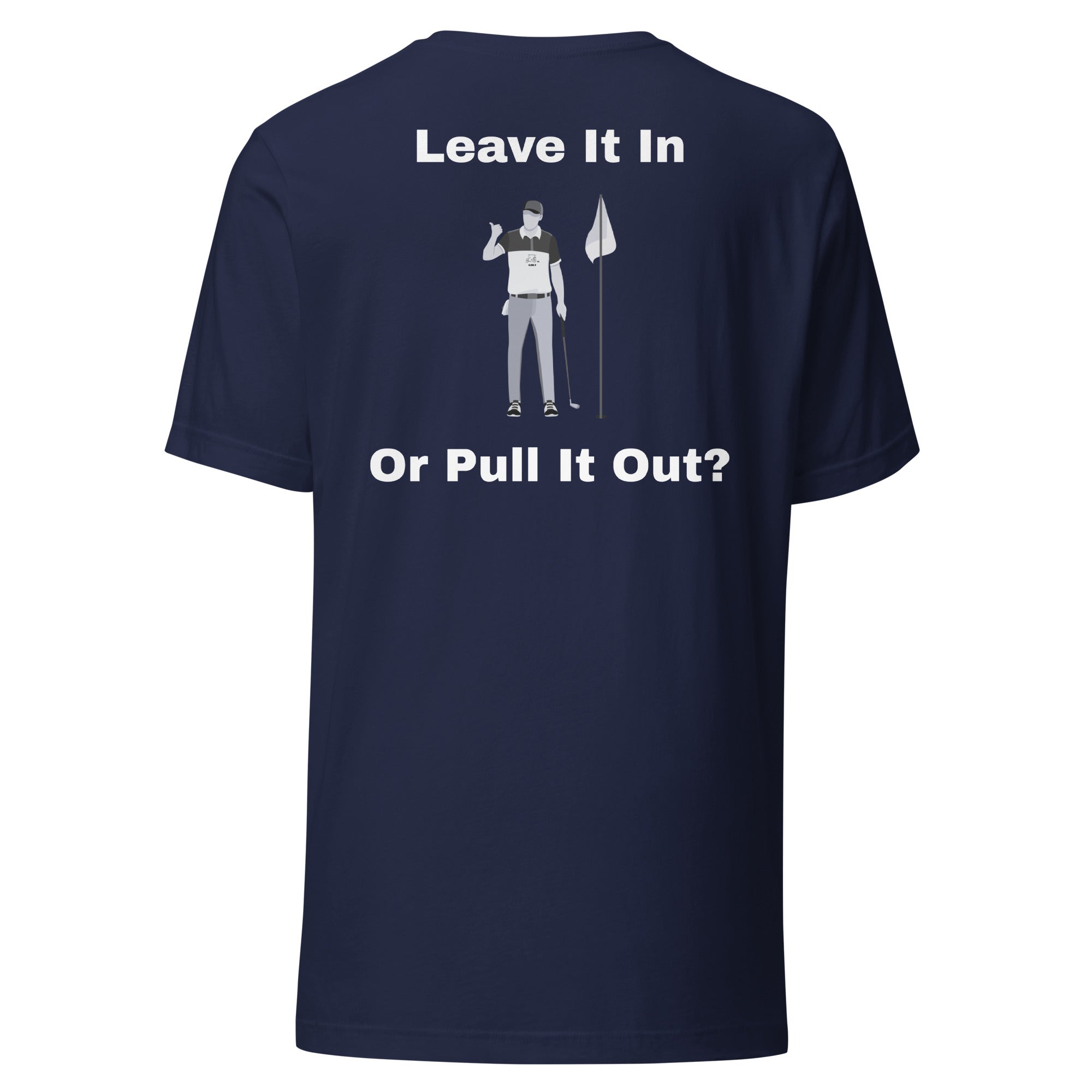 Unisex t-shirt "Leave it in or take it out?"