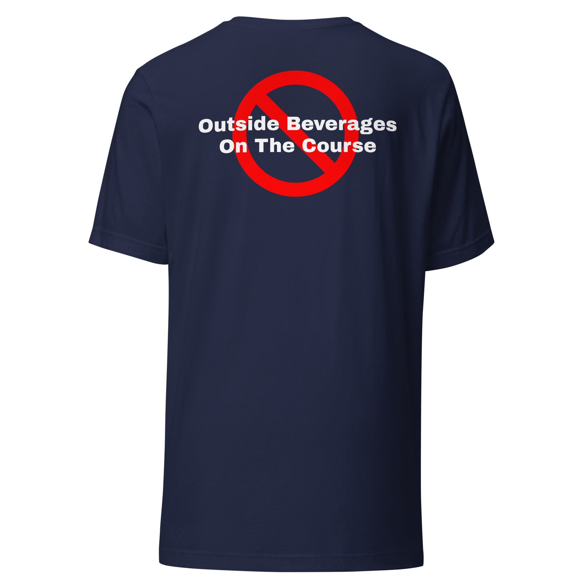 Unisex t-shirt "No outside beverages on the course"