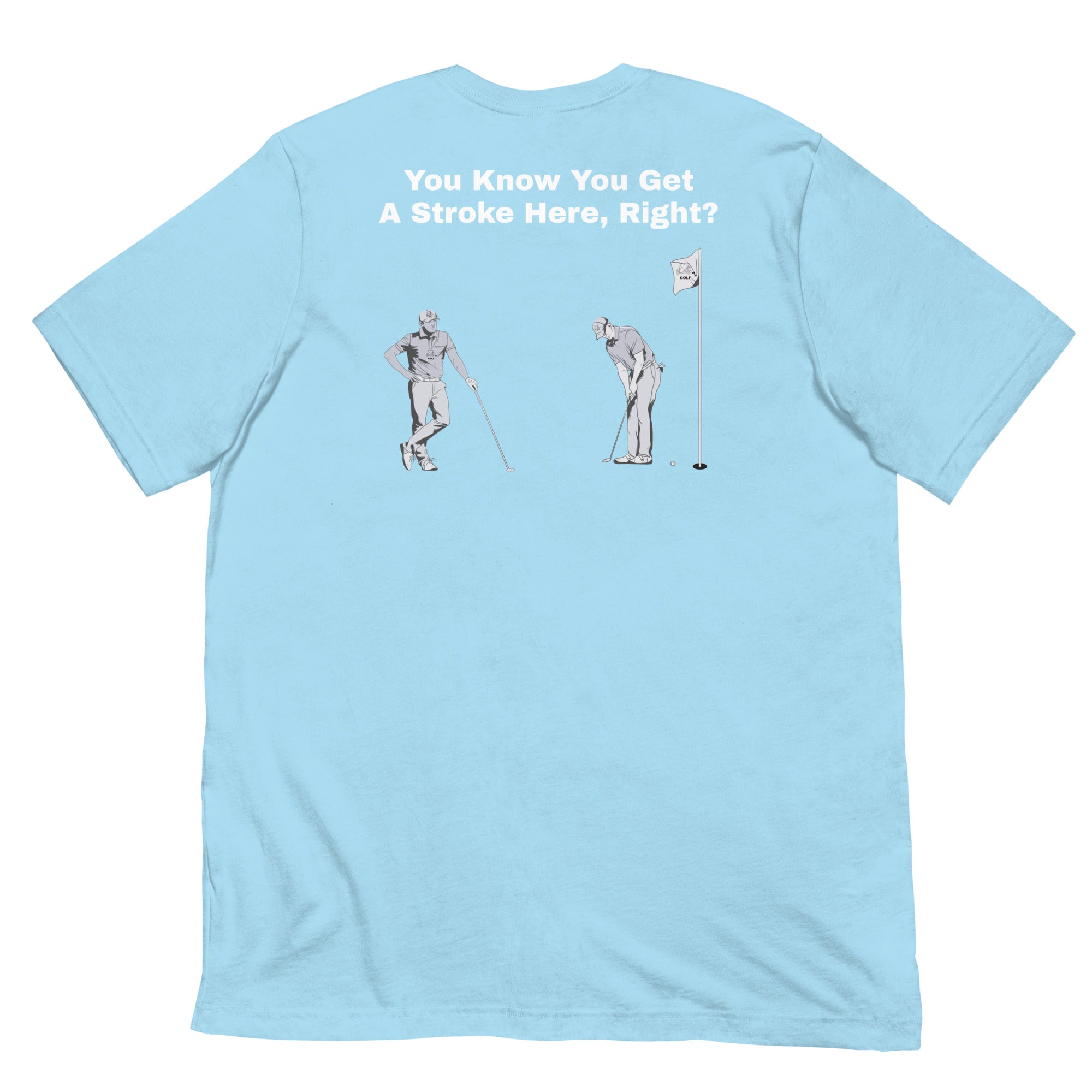 Unisex t-shirt "You Know You Get A Stroke Here, Right?"