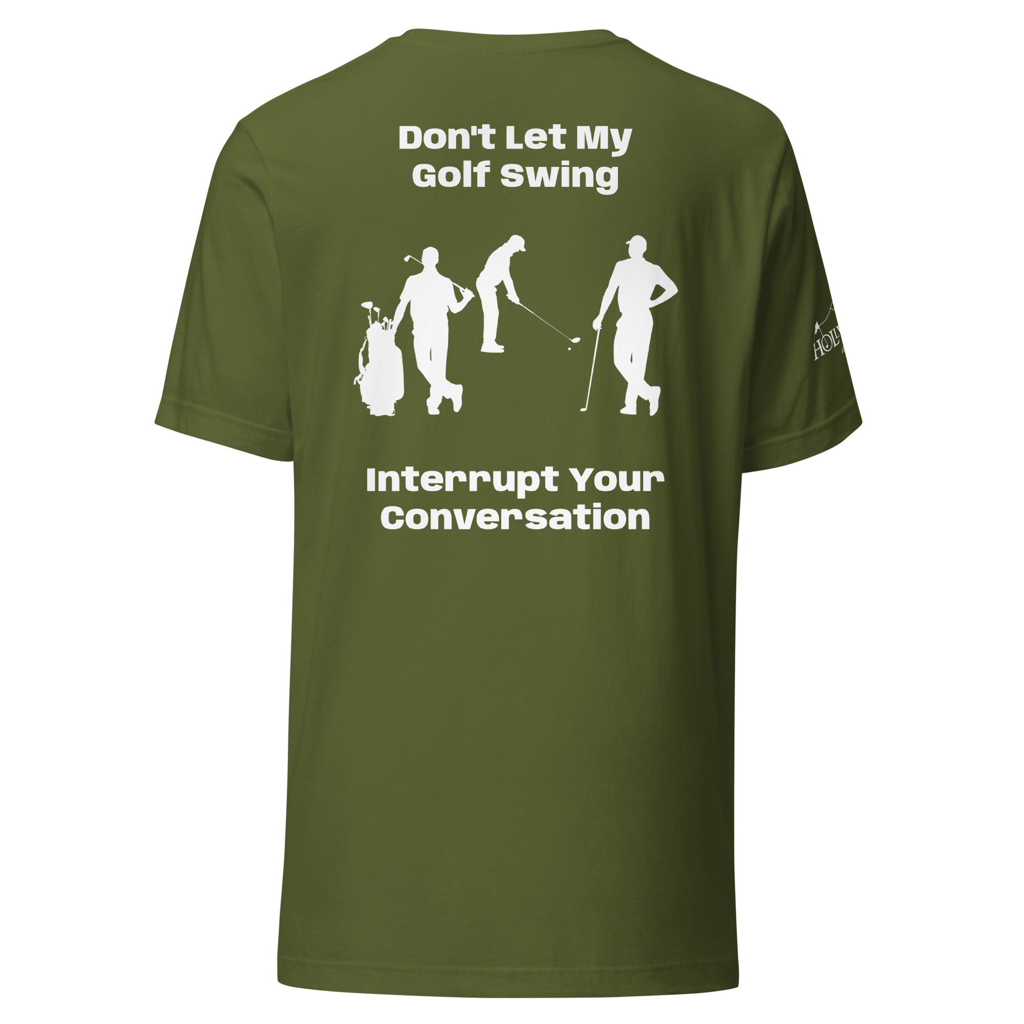 Unisex t-shirt “Don’t let my golf swing interrupt your conversation on the back”