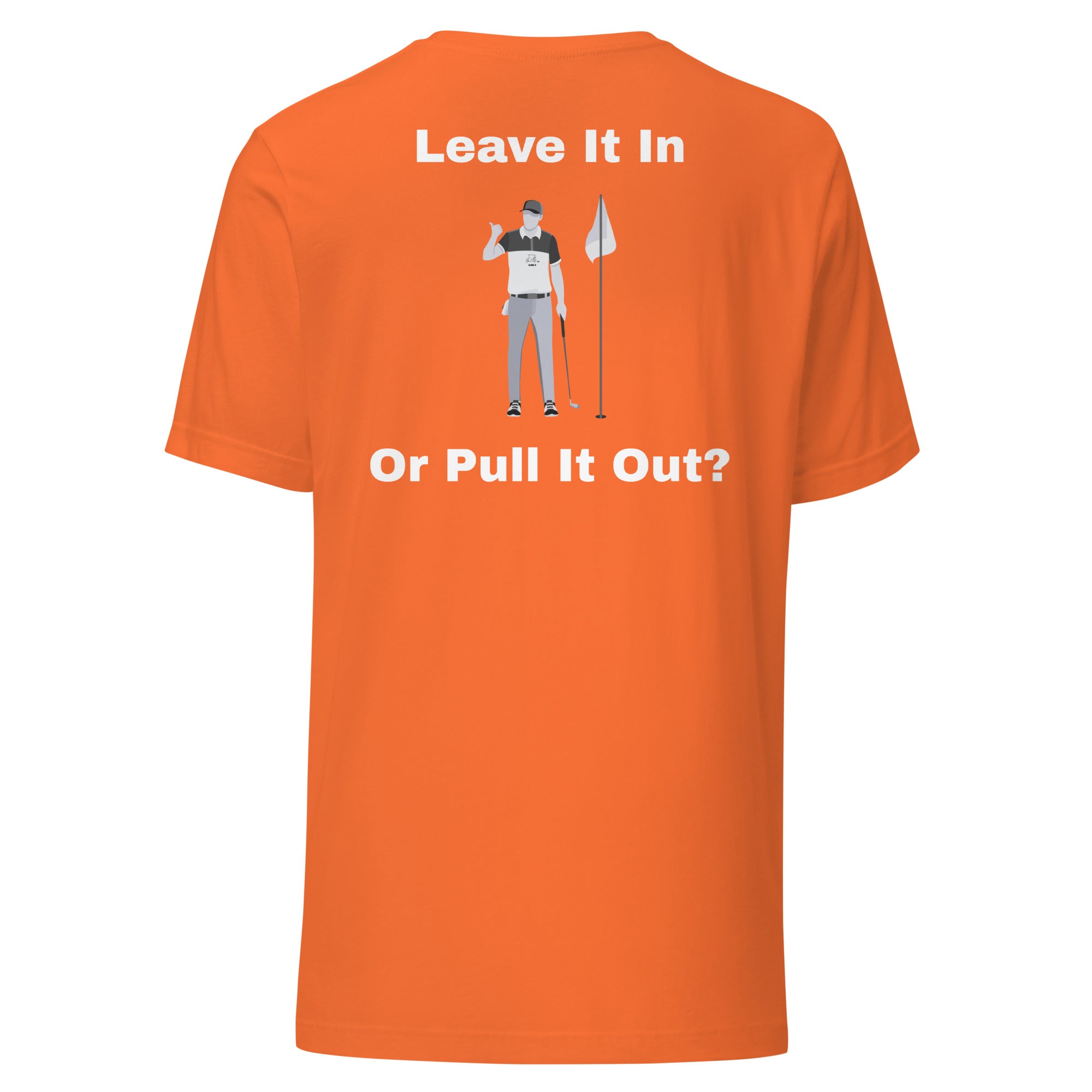 Unisex t-shirt "Leave it in or take it out?"