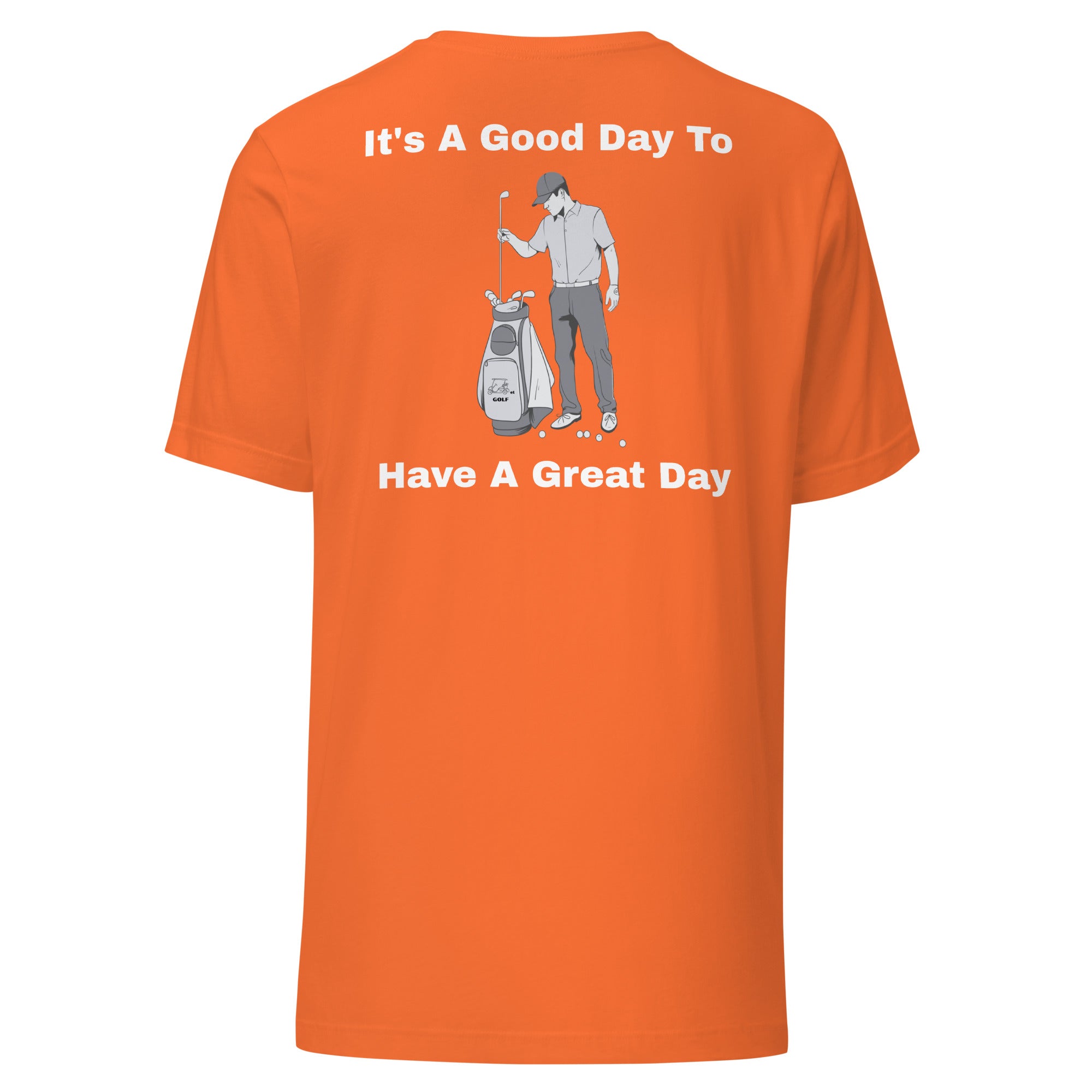 Unisex t-shirt "Its a good day to have a great day"