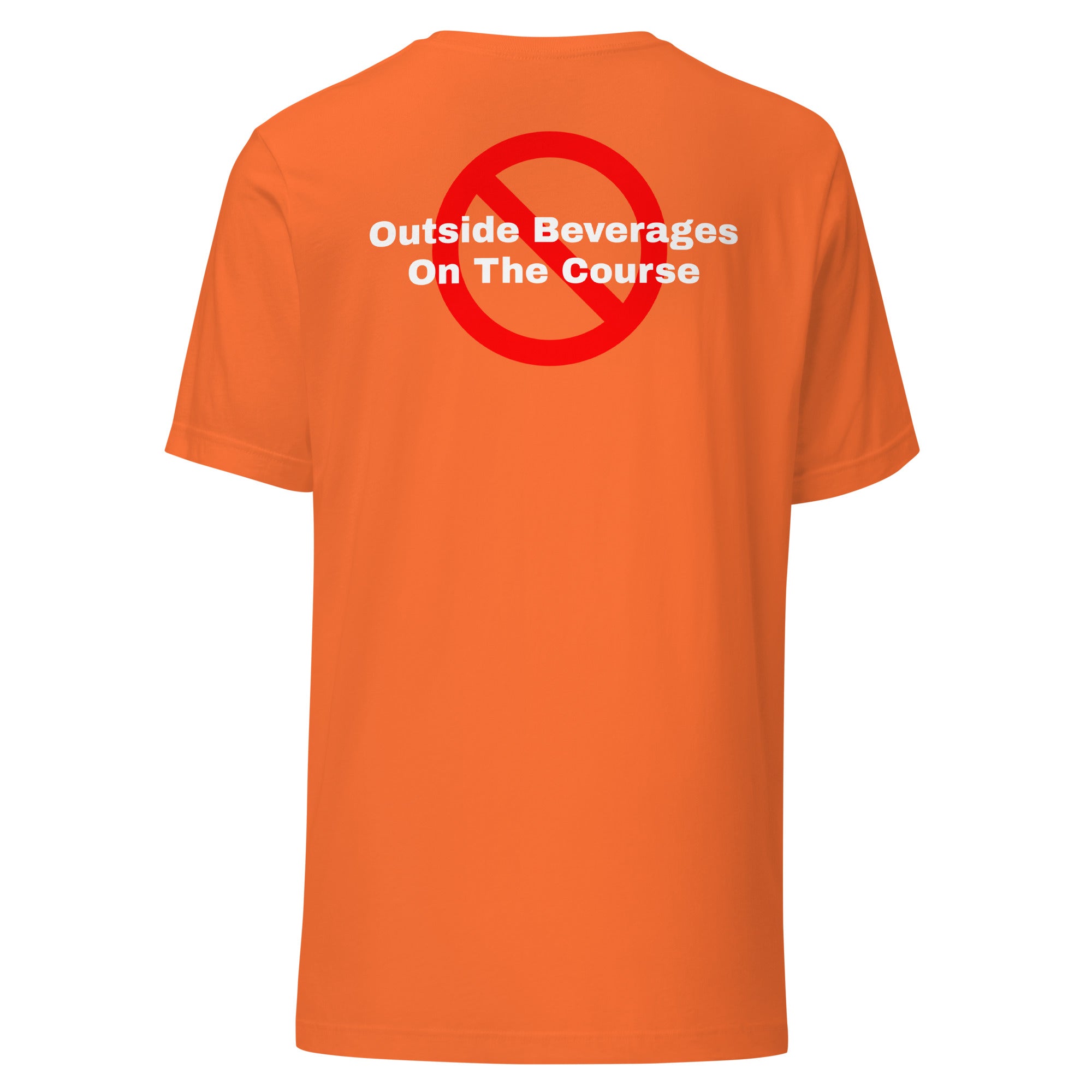 Unisex t-shirt "No outside beverages on the course"