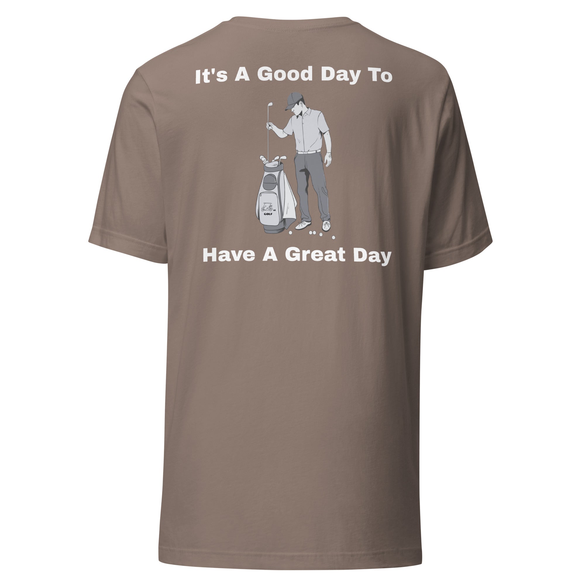 Unisex t-shirt "Its a good day to have a great day"