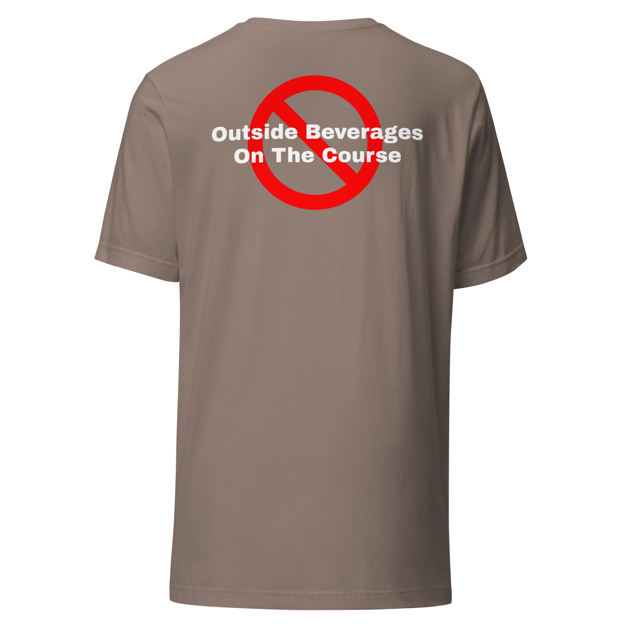 Unisex t-shirt "No outside beverages on the course"