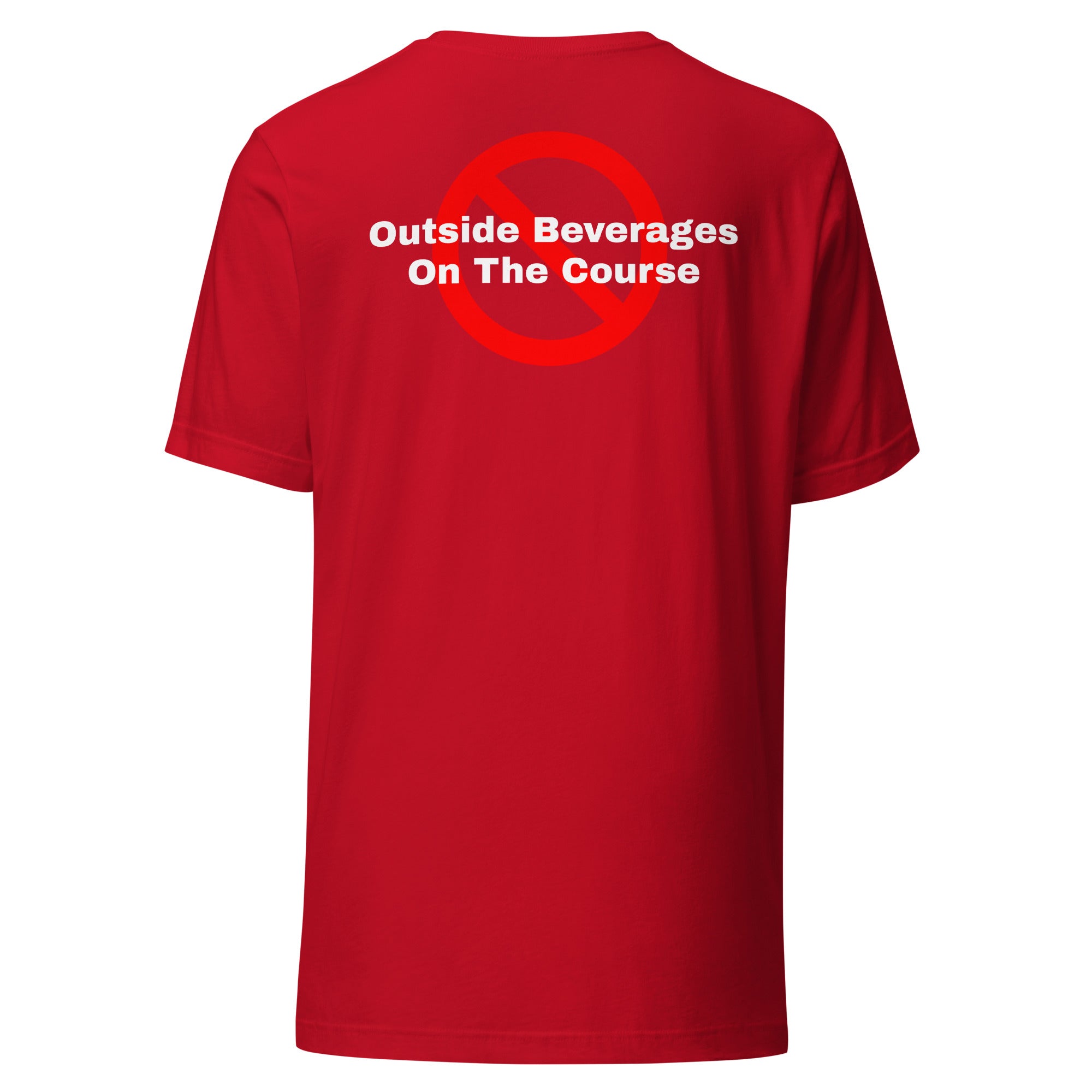 Unisex t-shirt "No outside beverages on the course"