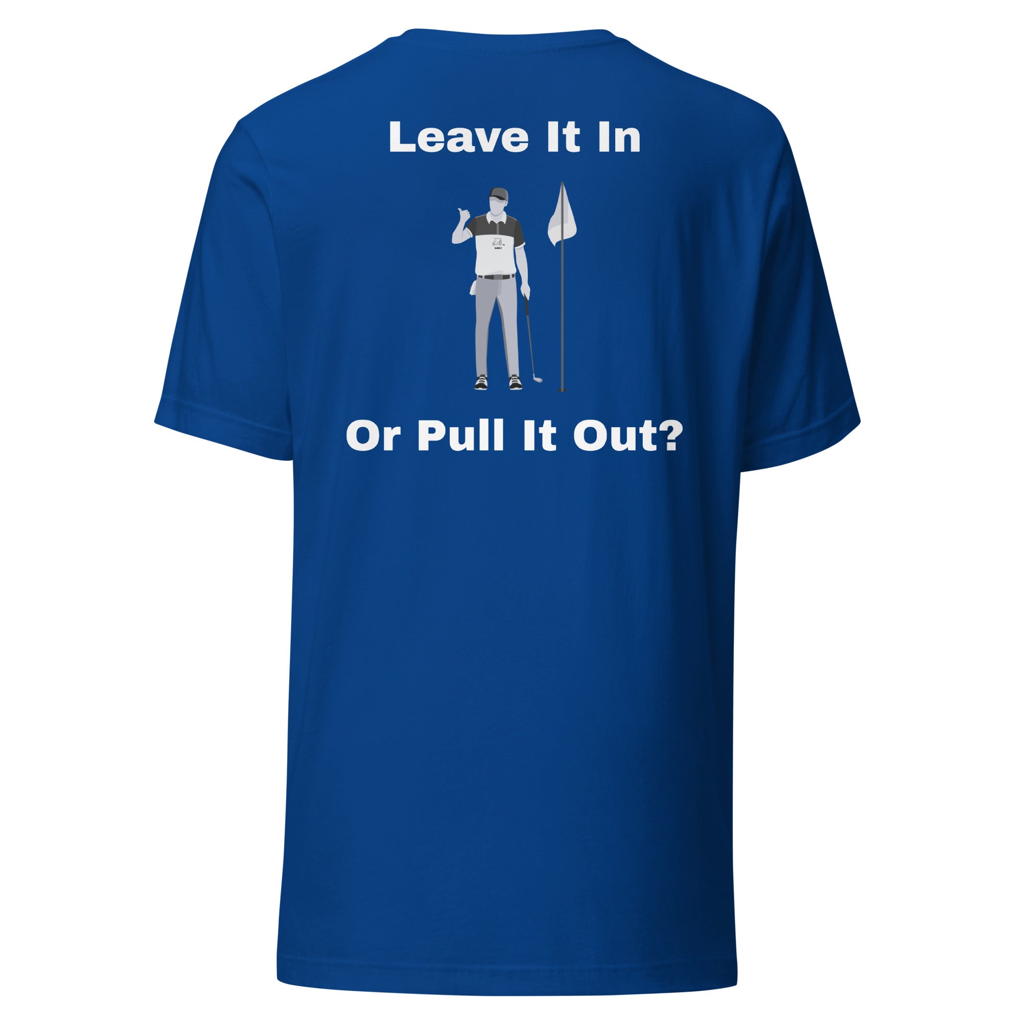 Unisex t-shirt "Leave it in or take it out?"