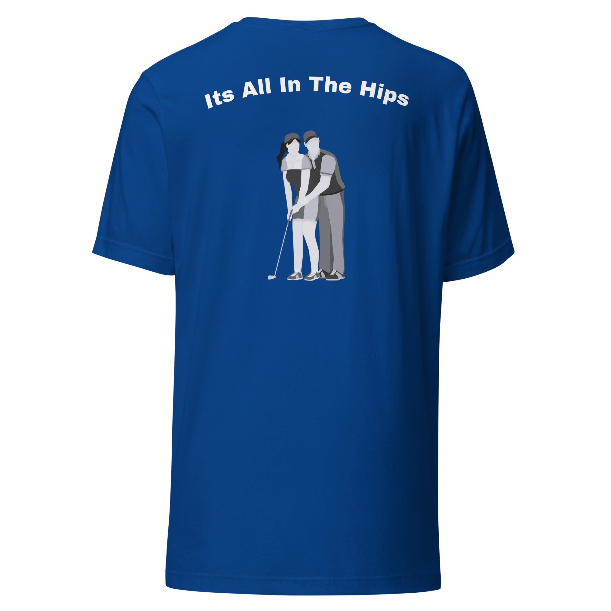 Unisex t-shirt "Its all in the hips"