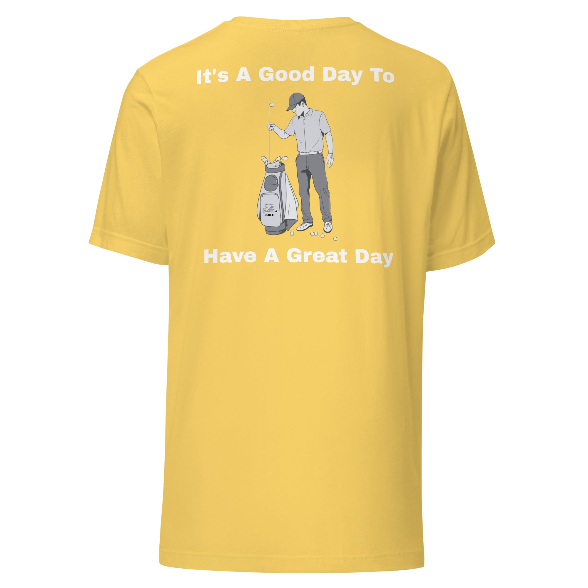 Unisex t-shirt "Its a good day to have a great day"