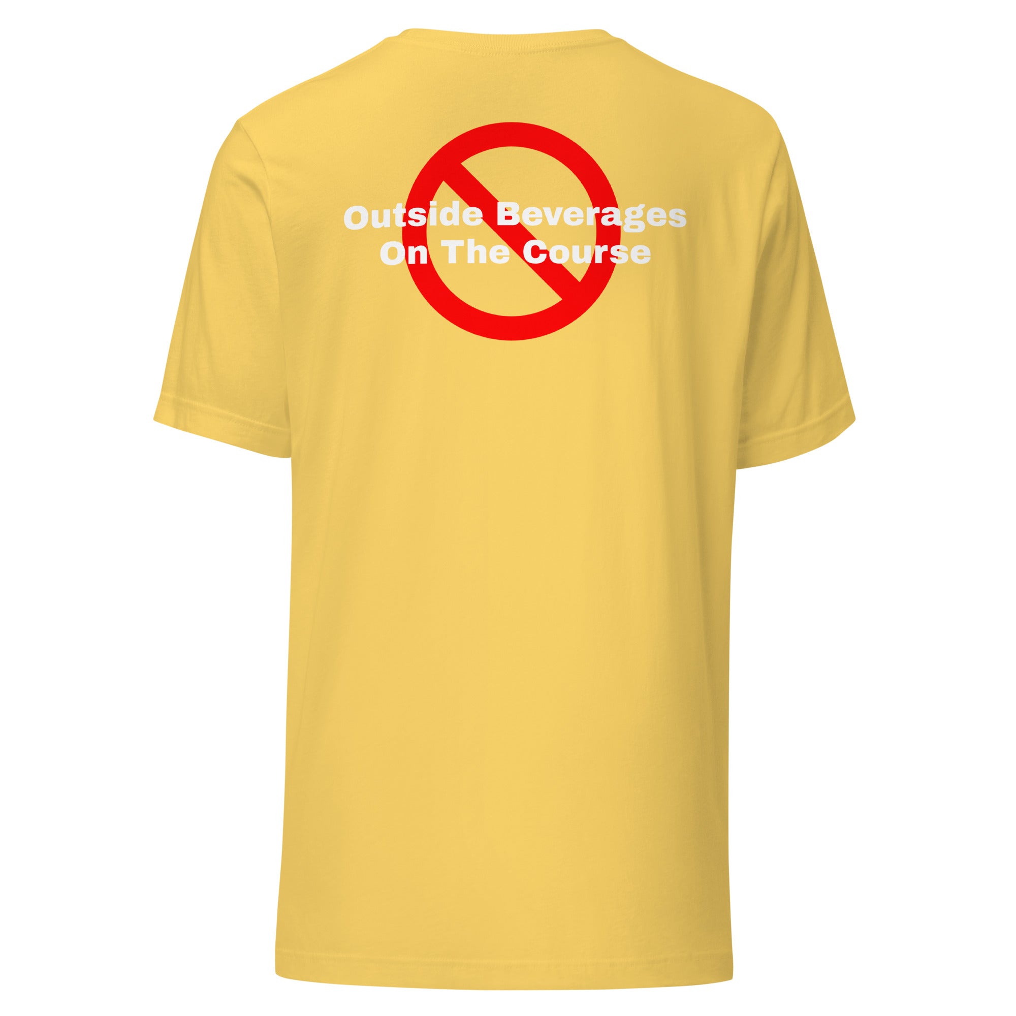 Unisex t-shirt "No outside beverages on the course"