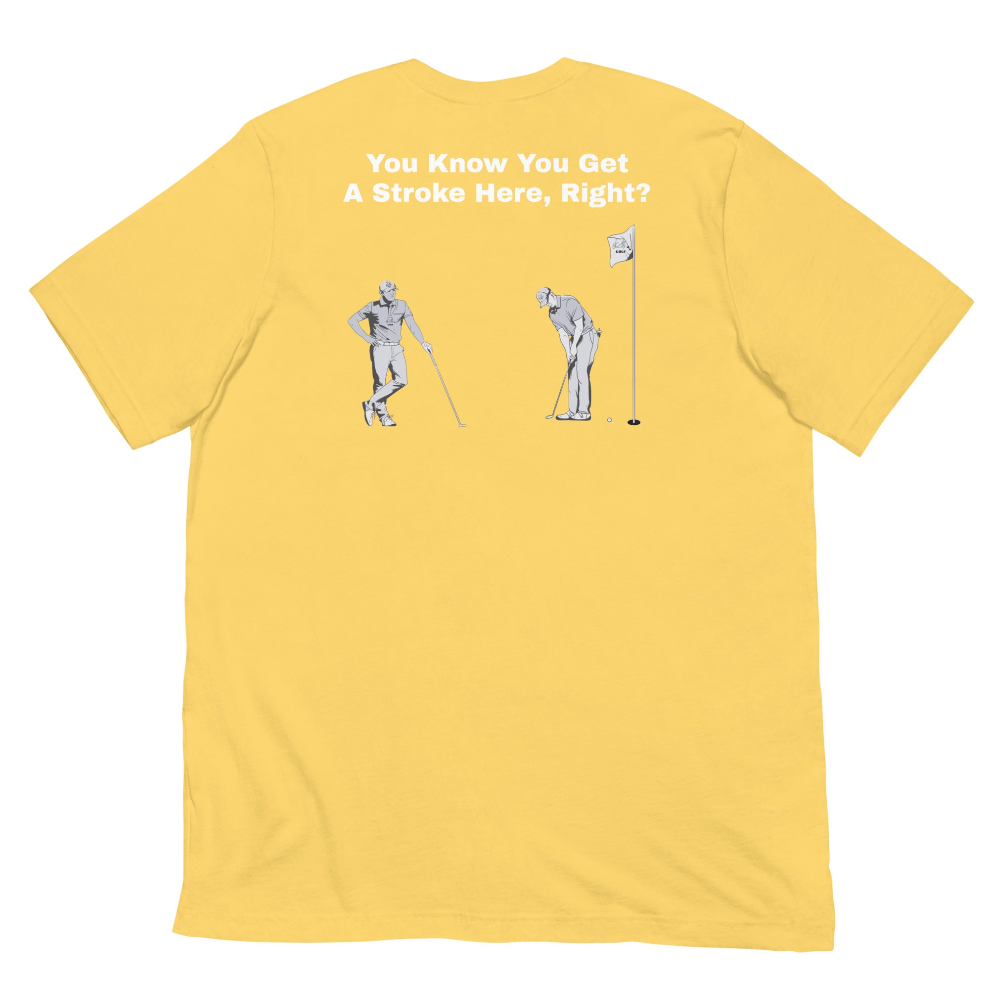 Unisex t-shirt "You Know You Get A Stroke Here, Right?"