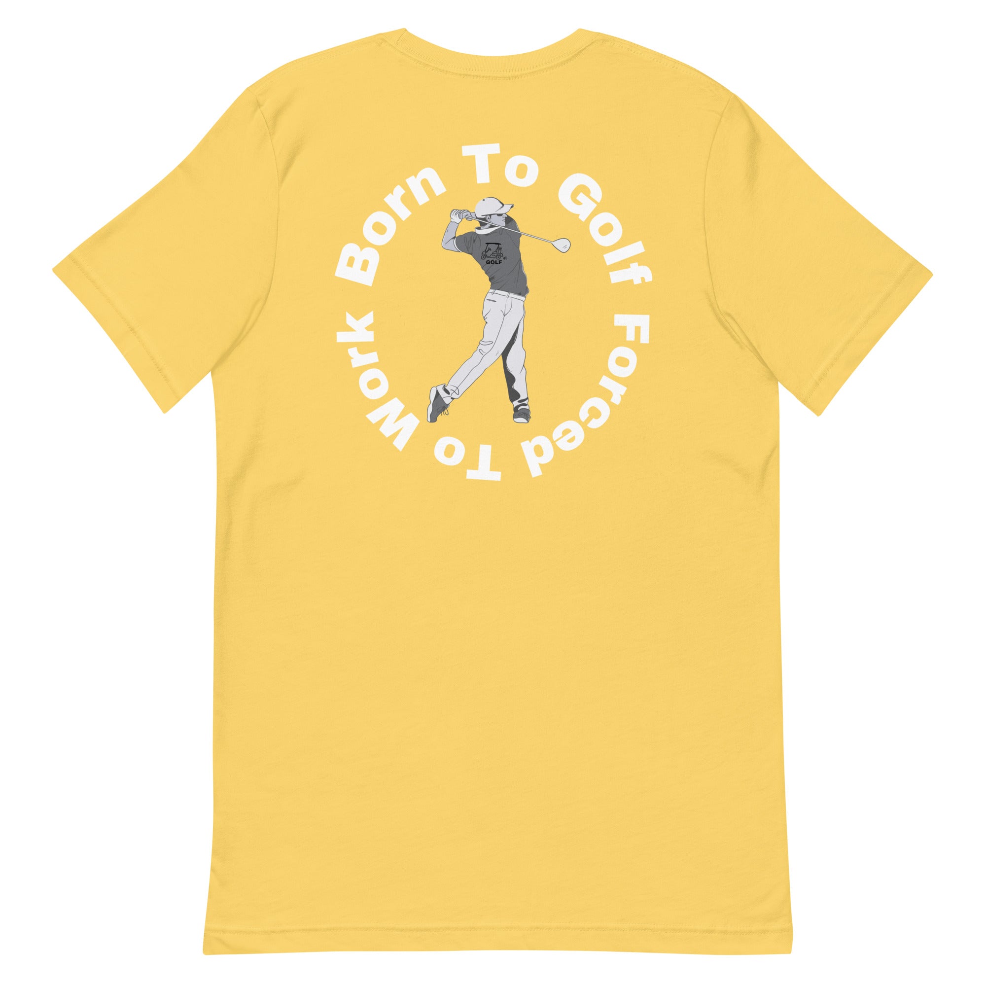 Unisex t-shirt "Born to golf, Forced to work"