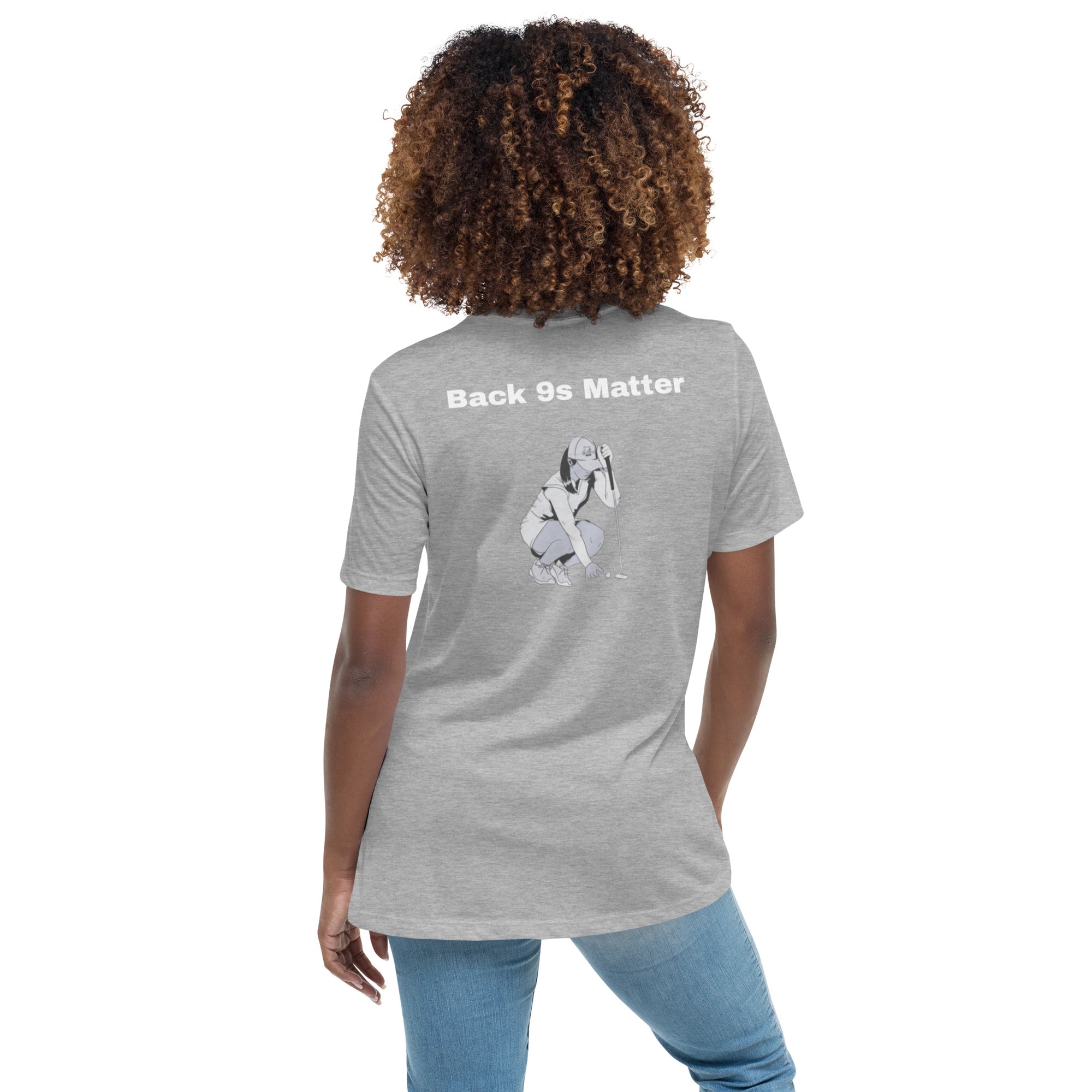 Women's Relaxed T-Shirt "Back 9s Matter"