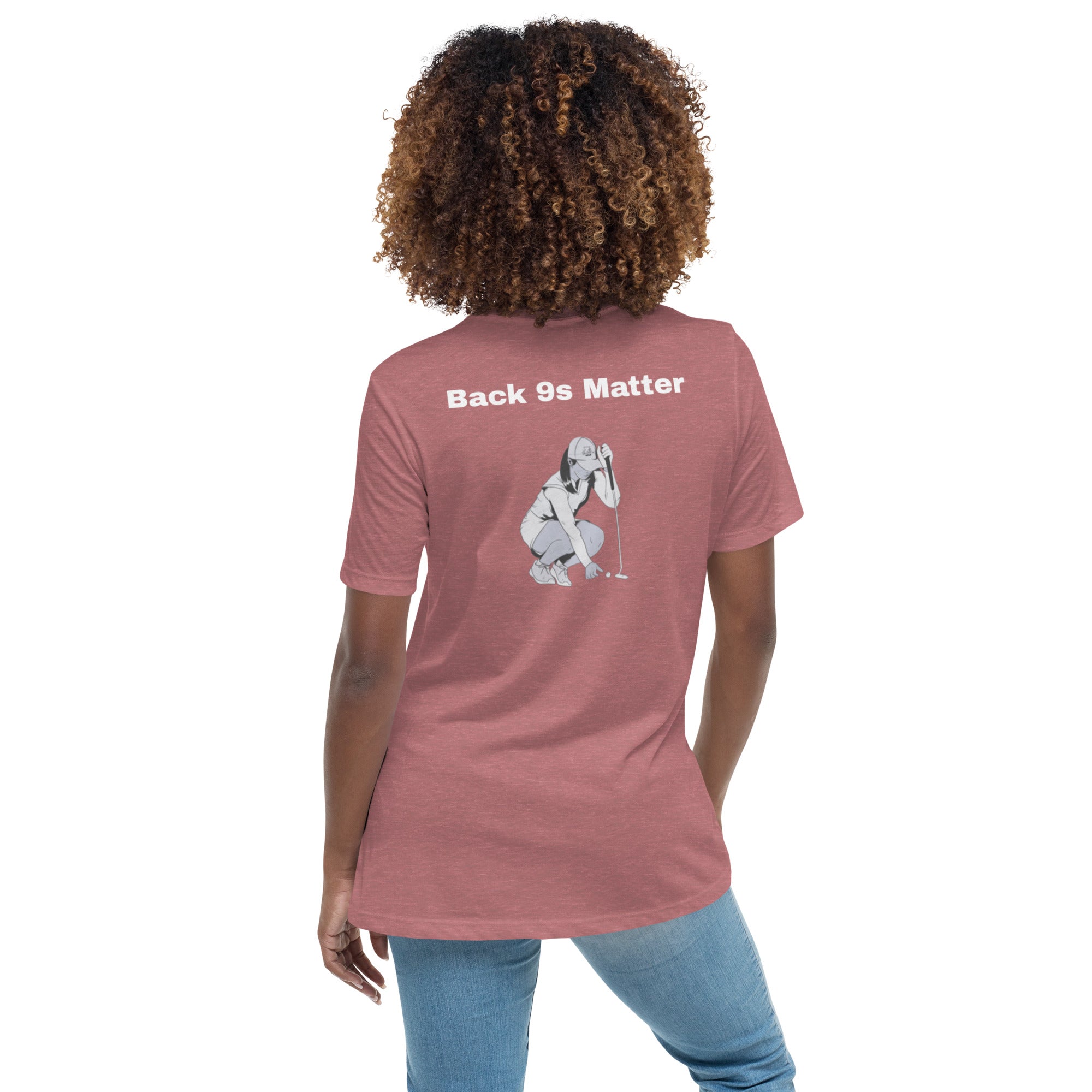 Women's Relaxed T-Shirt "Back 9s Matter"