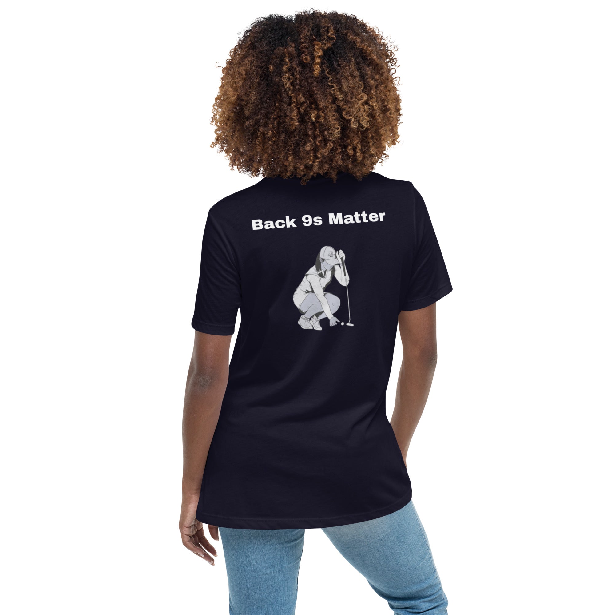 Women's Relaxed T-Shirt "Back 9s Matter"