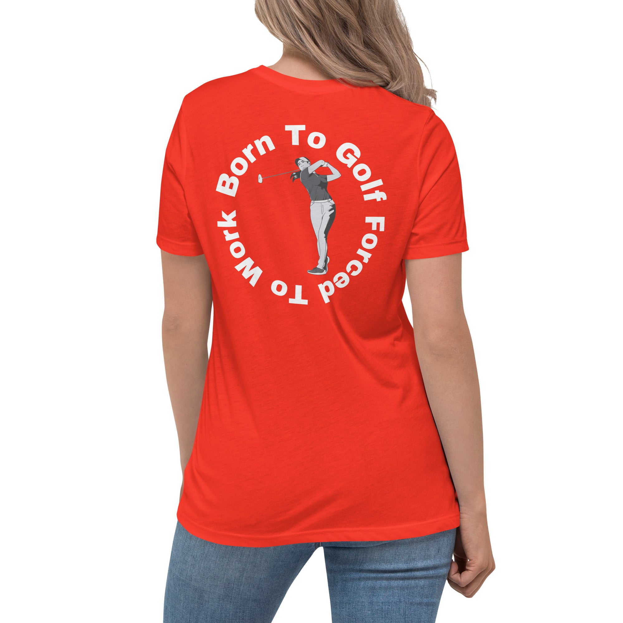 Women's Relaxed T-Shirt "Born to golf, forced to work"